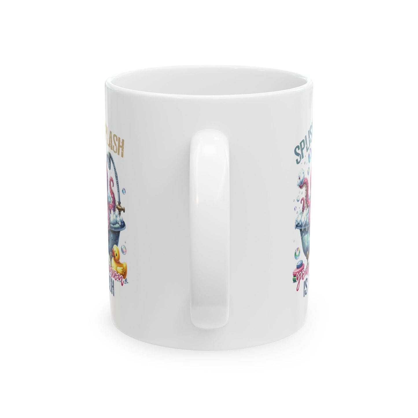 #102 Splish splash your opinion is trash - Funny Sarcastic Mug for Everyday Use | 11oz & 15oz Coffee Cup