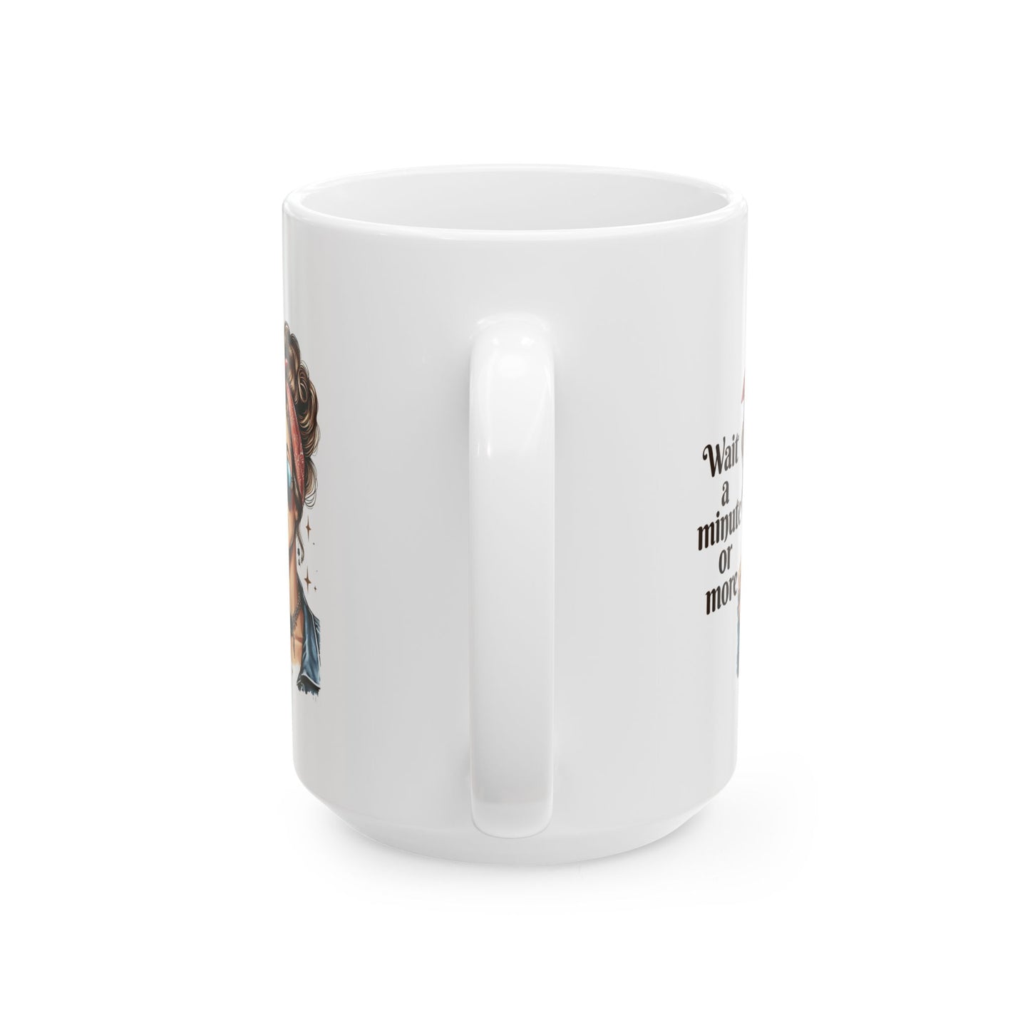 #65 Wait a minute or more - Funny Retro Girl Mug for Everyday Use | 11oz & 15oz Coffee Cup