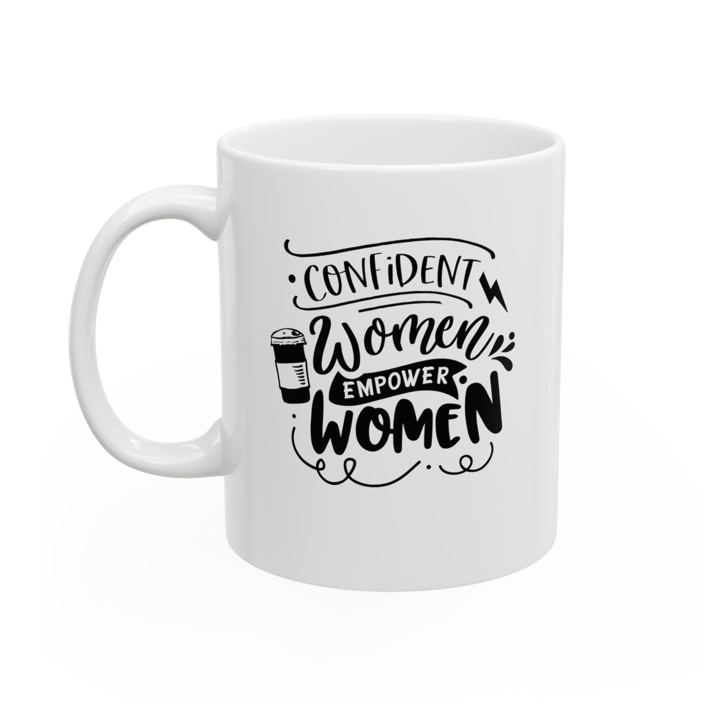 Confident women empower women, 11oz