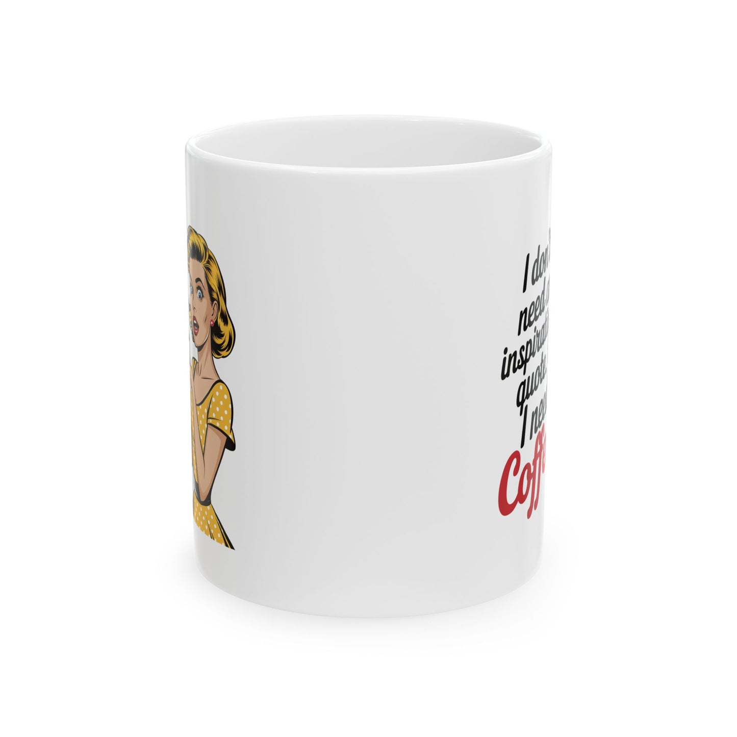 #9 I don`t need an inspirational quote - Funny mom Mug for Everyday Use | 11oz & 15oz Coffee Cup