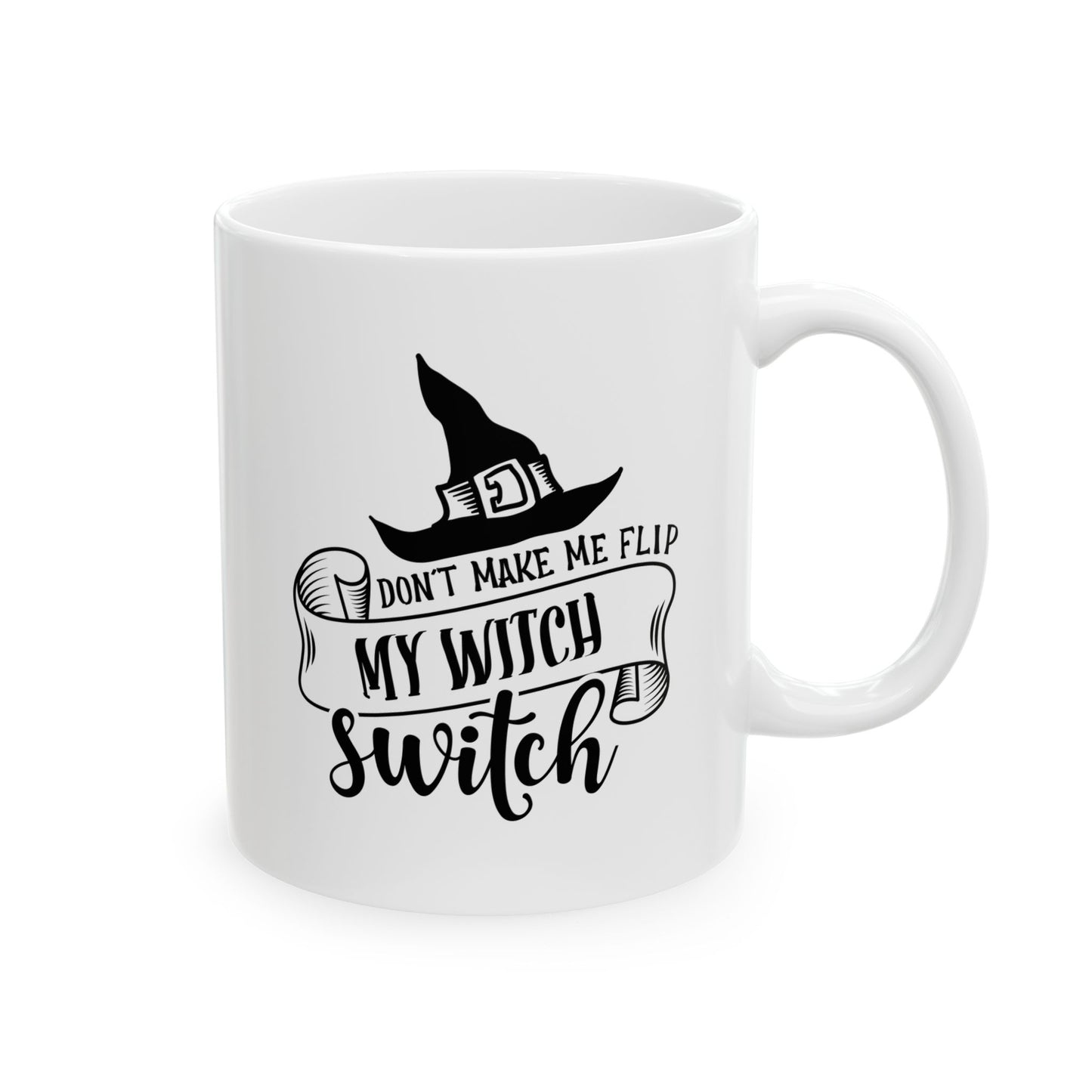 #115 Don't make me flip my witch switch – Spooky & Funny Halloween Mug | 11oz & 15oz Coffee Cup