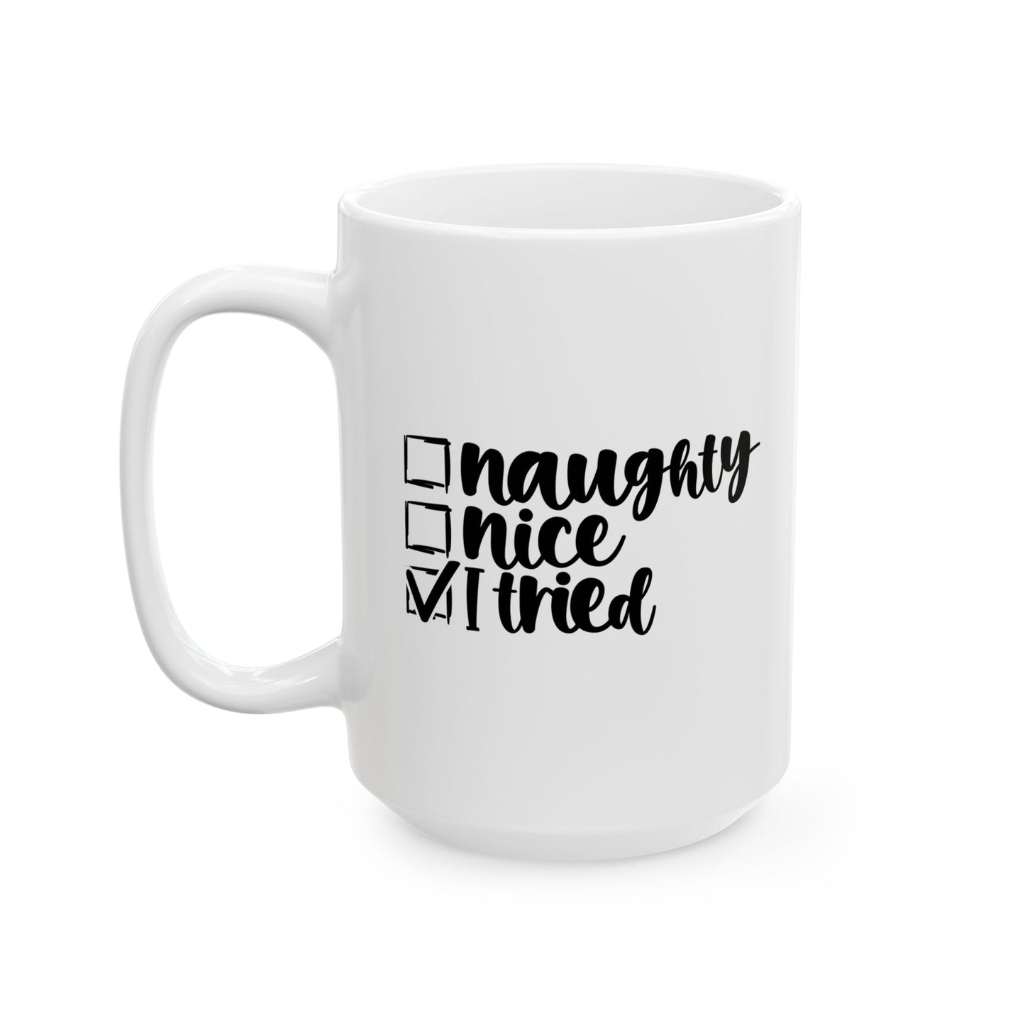 #196 Naughty, nice, I tried - Funny Holiday & Festive Christmas Mug, Perfect Gift | 11oz & 15oz Coffee Cup