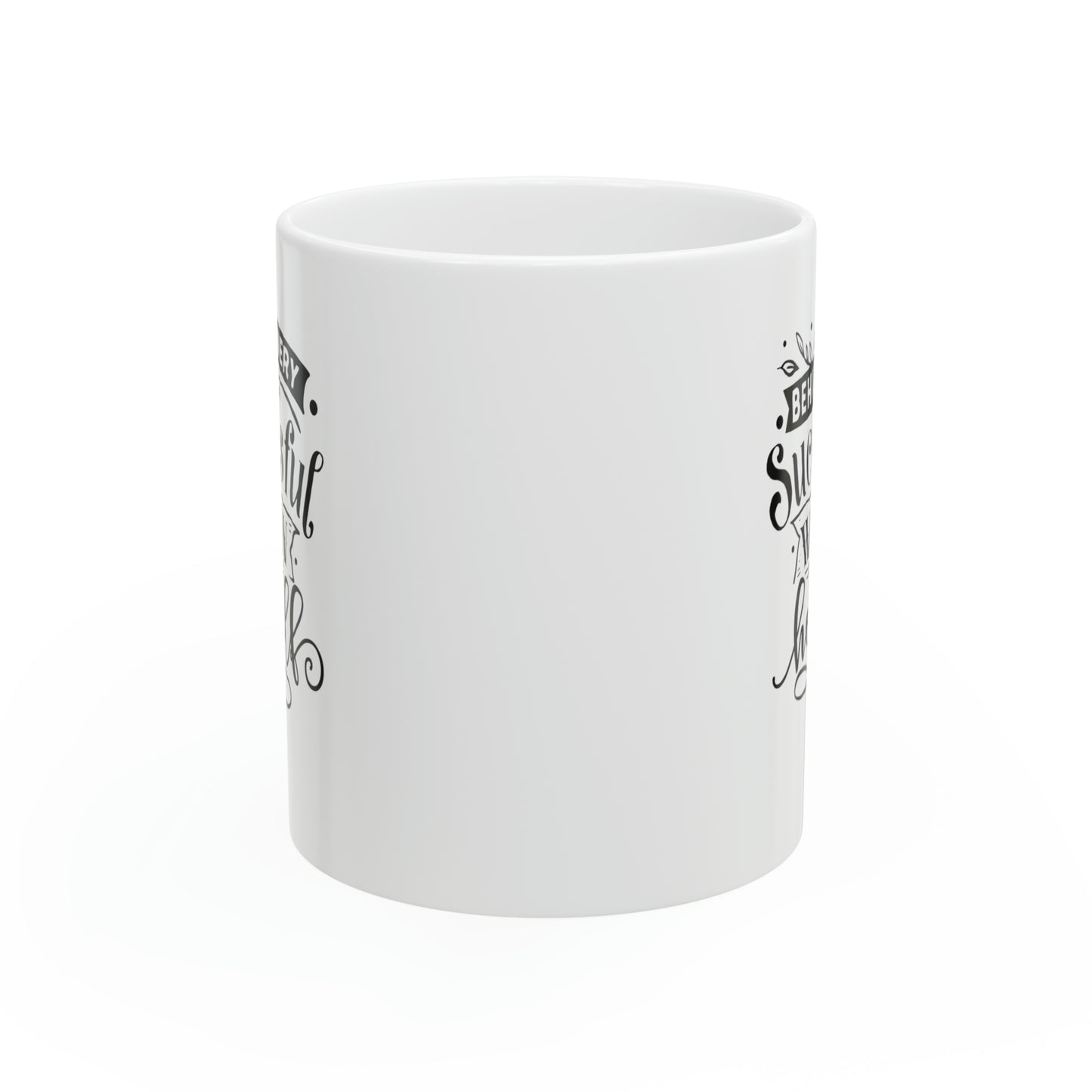 Behind every successful woman is herself, 11oz