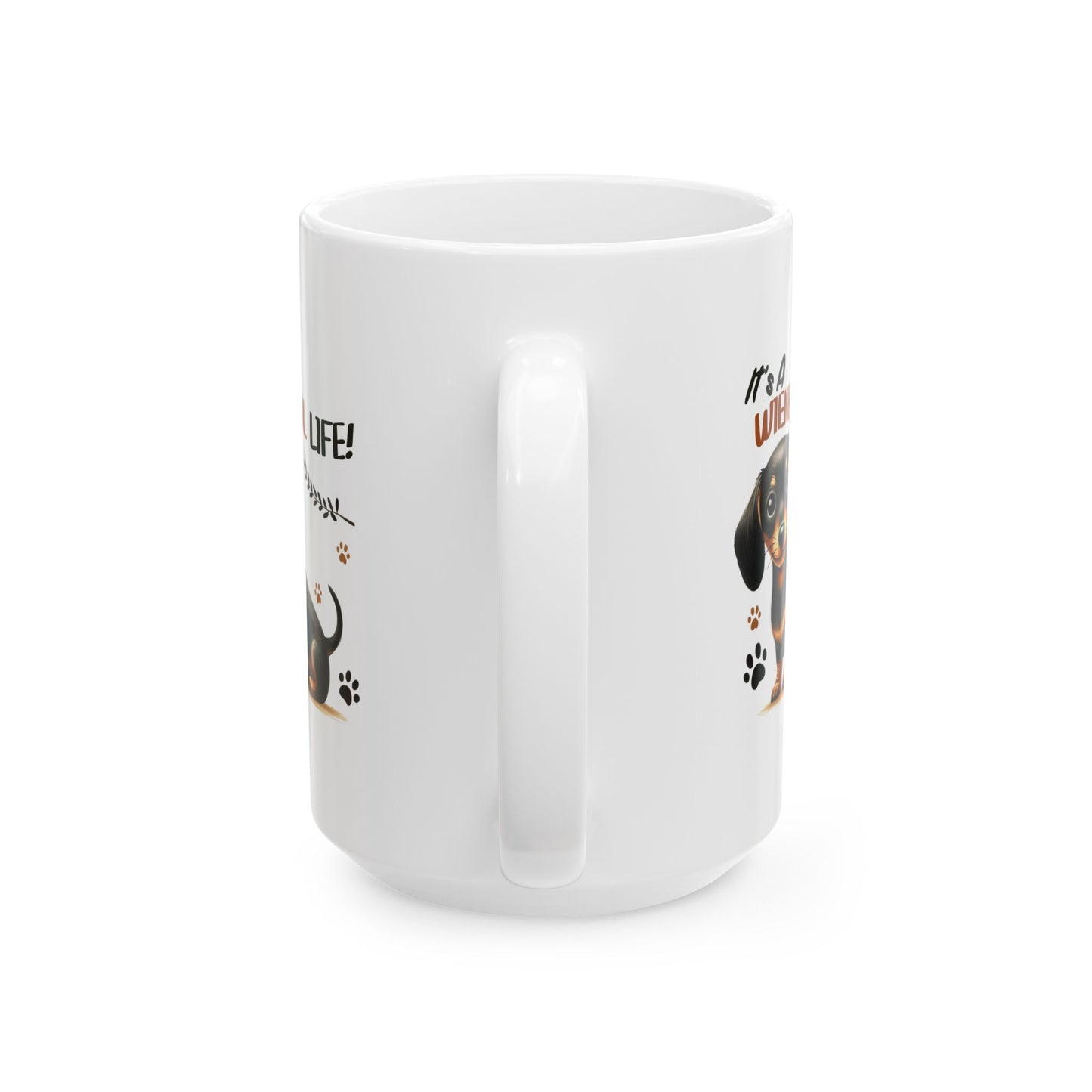 #47 It's a wienerful life - Funny Dog Lover Mug for Everyday Use | 11oz & 15oz Coffee Cup