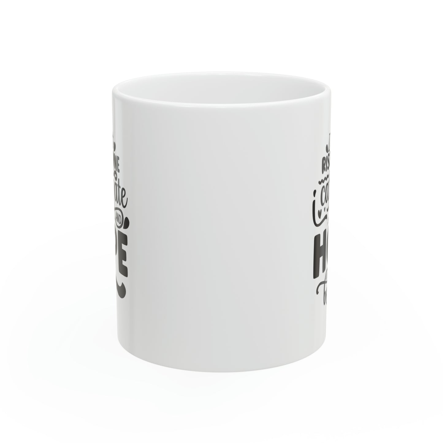 I don't rise and shine i caffeinate and hope for the best, 11oz