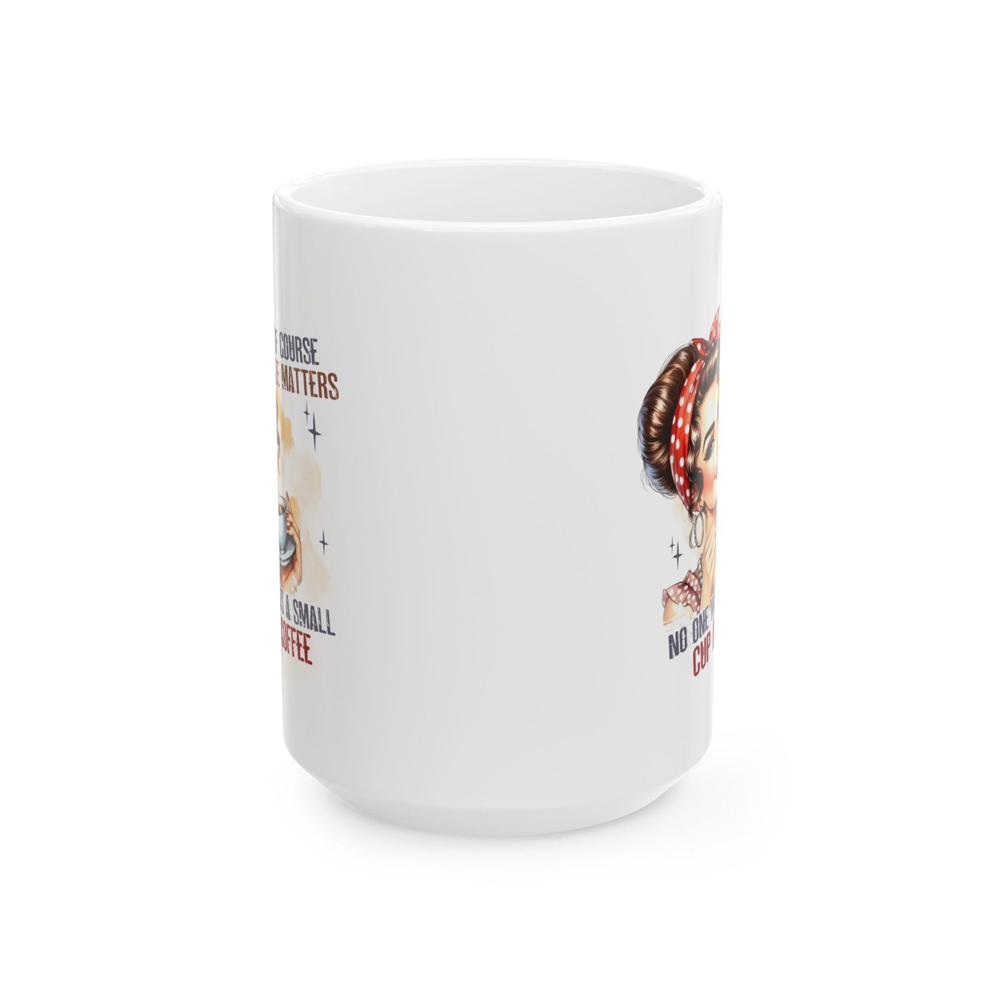 #97 Of course size matters, no one wants a small cup of coffee - Funny Sarcastic Mug for Everyday Use | 11oz & 15oz Coffee Cup