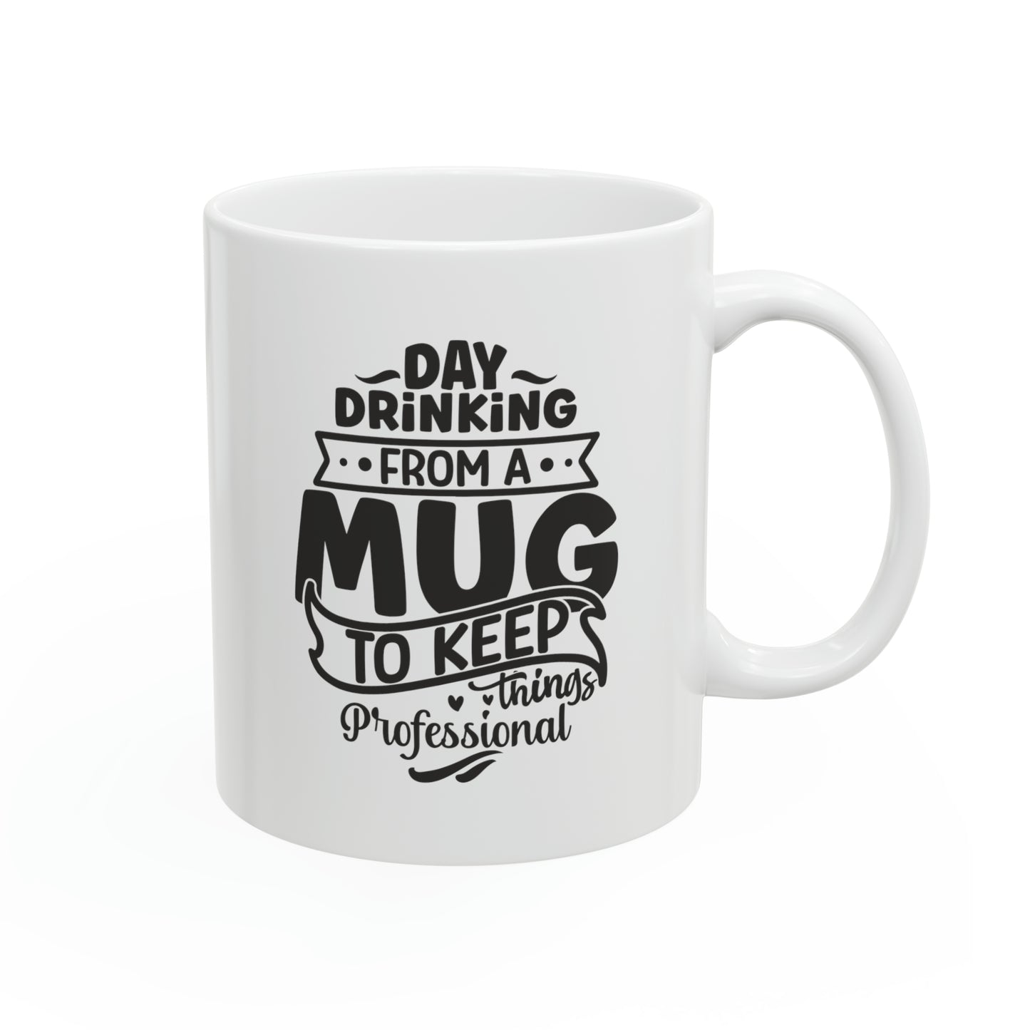 Day drinking from a mug to keep things professional, 11oz