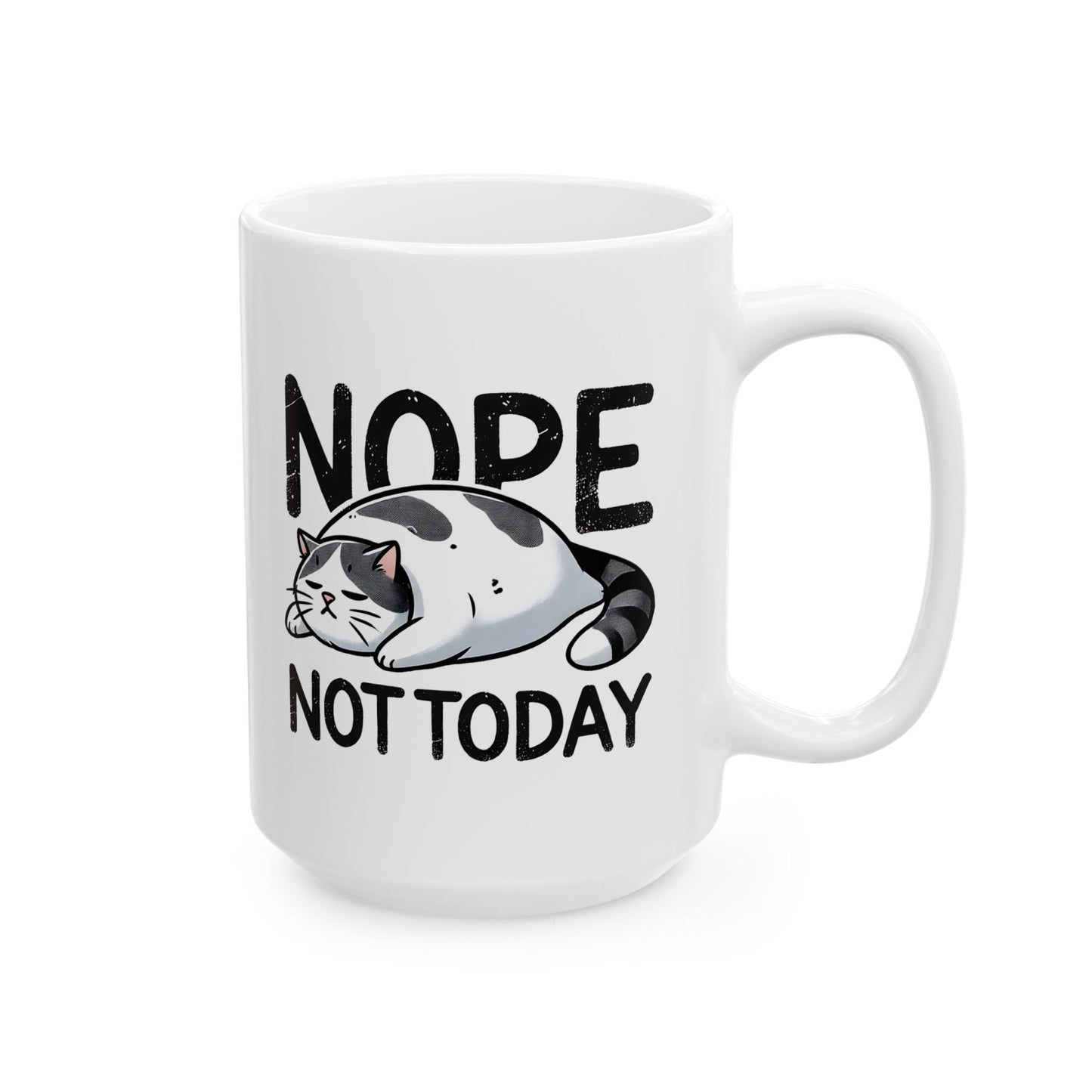 #17 Nope not today - Funny Cat Lover Mug for Everyday Use | 11oz & 15oz Coffee Cup
