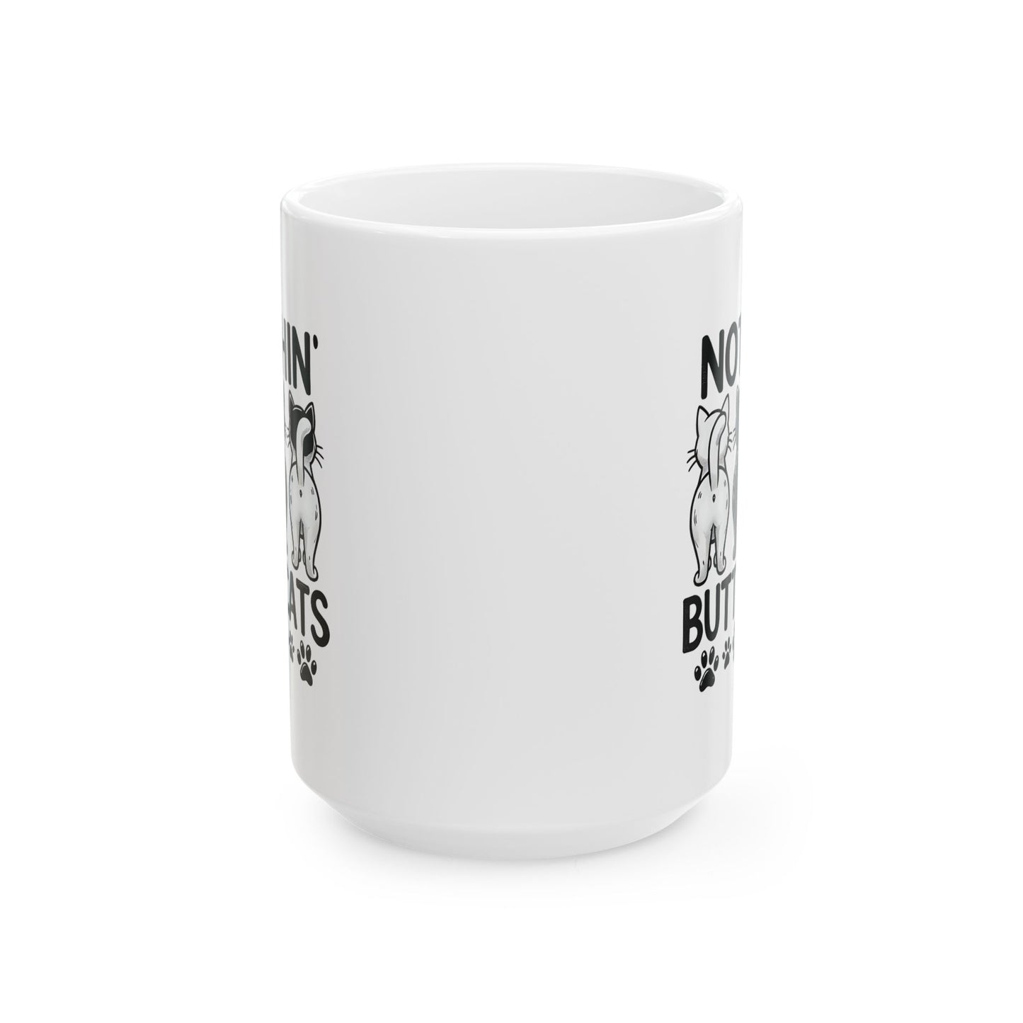 #31 Nothin' butt cats - Funny Cat Lover Mug for Everyday Use | 11oz & 15oz Coffee Cup