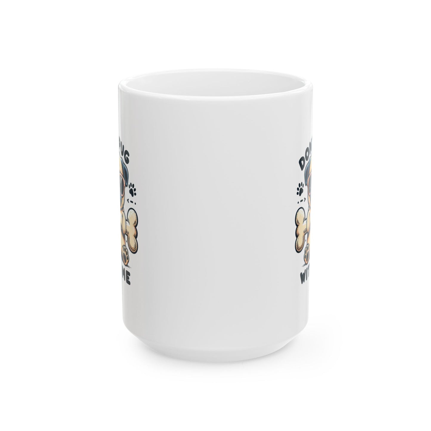 #71 Don't pug with me - Funny Animals Quotes Mug for Everyday Use | 11oz & 15oz Coffee Cup