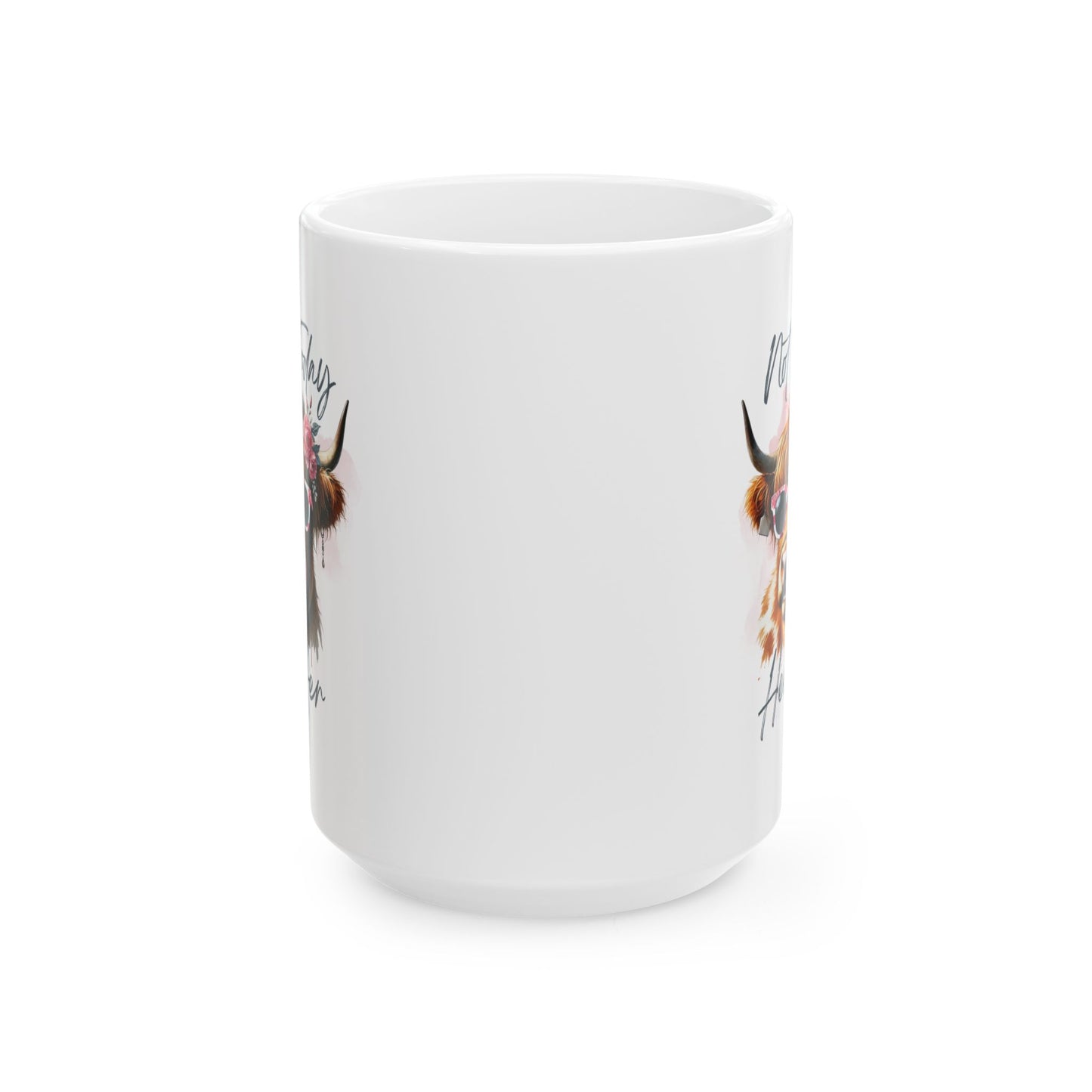 #98 Not today Heifer - Funny Sarcastic Mug for Everyday Use | 11oz & 15oz Coffee Cup