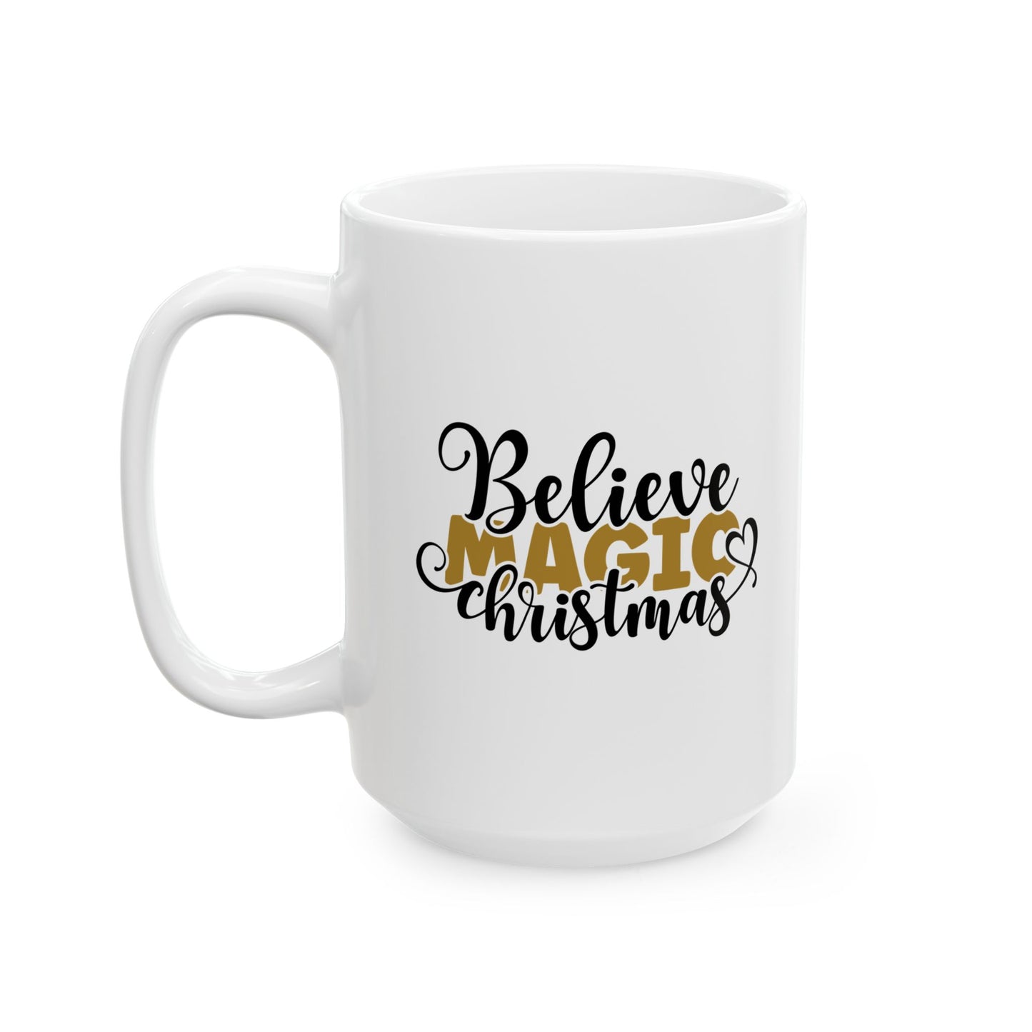 #153 Believe Magic Christmas - Funny Holiday & Festive Christmas Mug, Perfect Gift | 11oz & 15oz Coffee Cup