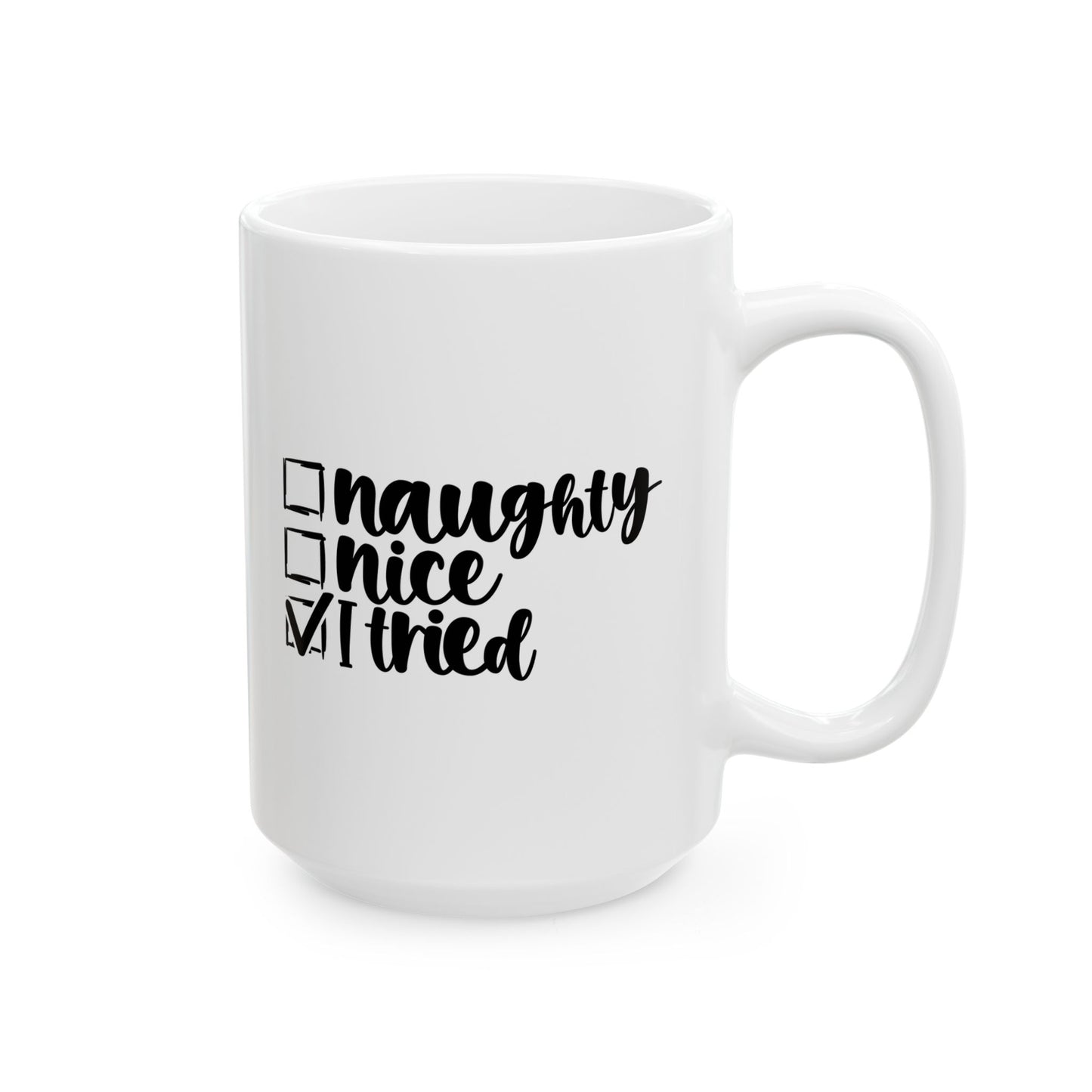 #196 Naughty, nice, I tried - Funny Holiday & Festive Christmas Mug, Perfect Gift | 11oz & 15oz Coffee Cup