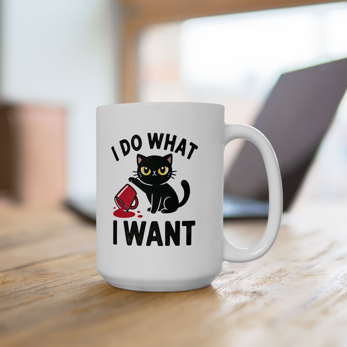 #30 I do what I want - Funny Cat Lover Mug for Everyday Use | 11oz & 15oz Coffee Cup
