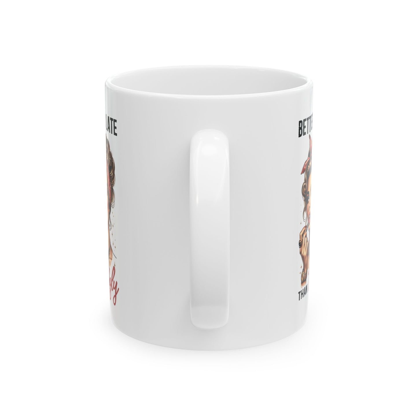 #52 Better late than ugly - Funny Retro Girl Mug for Everyday Use | 11oz & 15oz Coffee Cup