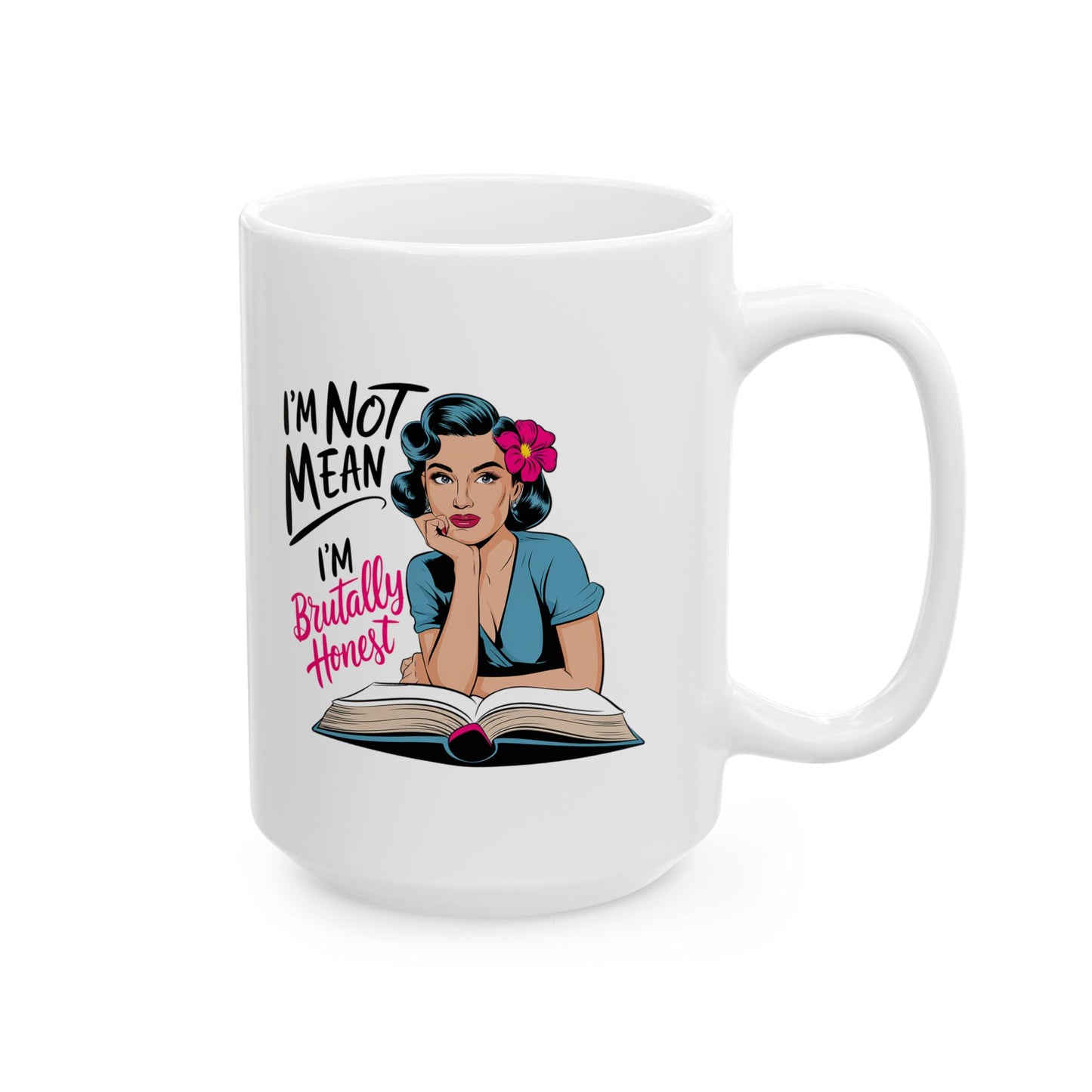 #16 I`m not mean, I`m brutally honost - Funny Mom Mug for Everyday Use | 11oz & 15oz Coffee Cup