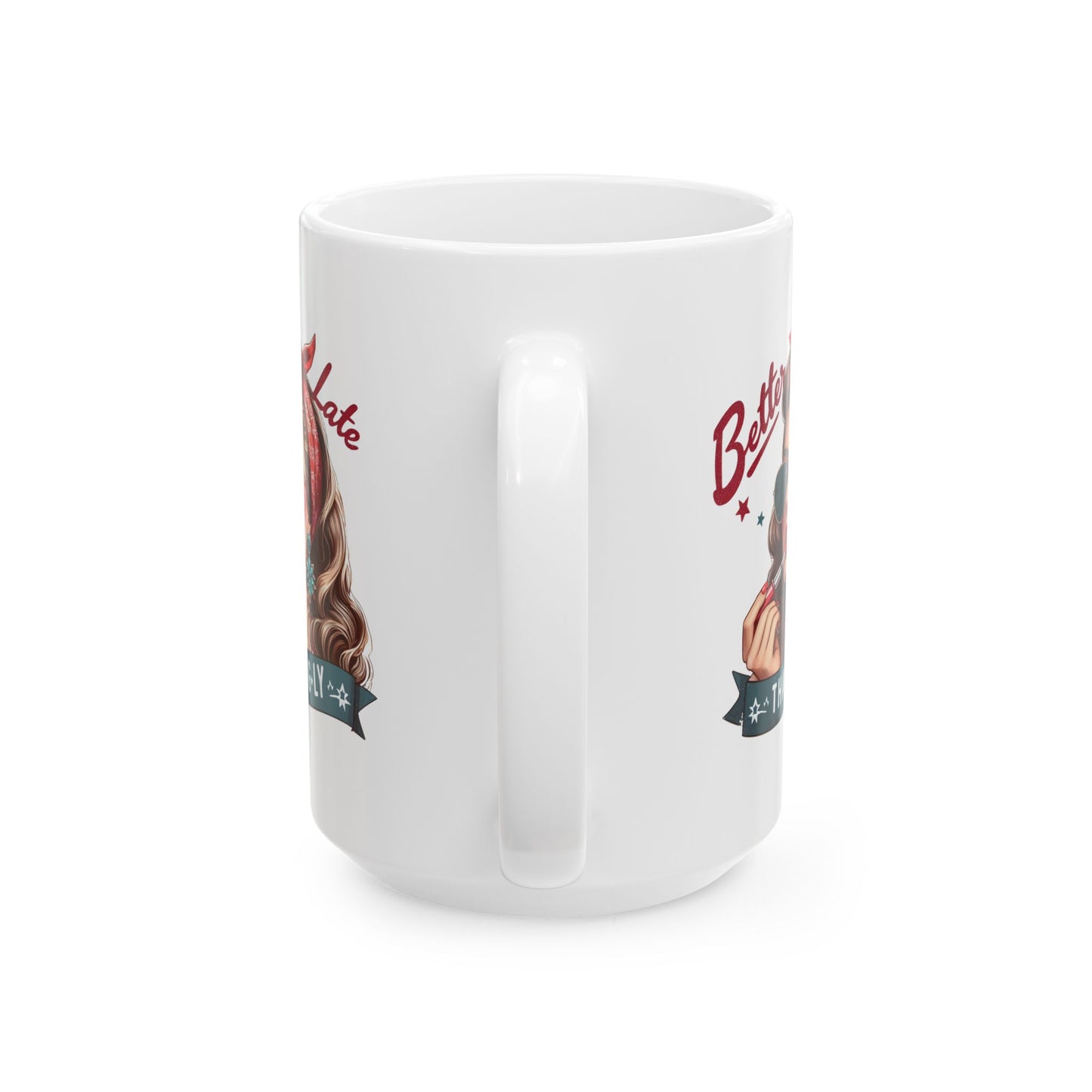 #53 Better late than ugly - Funny Retro Girl Mug for Everyday Use | 11oz & 15oz Coffee Cup