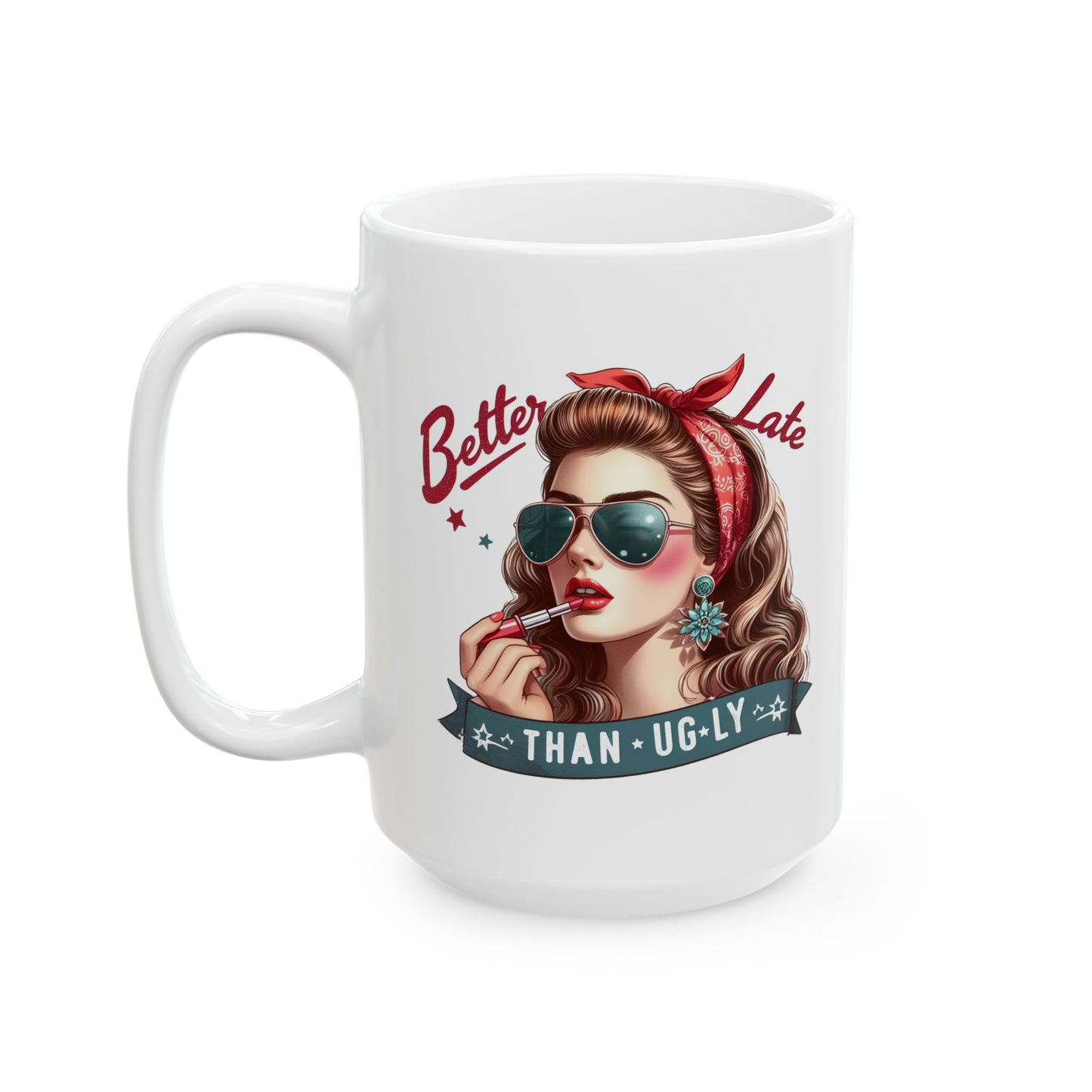 #53 Better late than ugly - Funny Retro Girl Mug for Everyday Use | 11oz & 15oz Coffee Cup