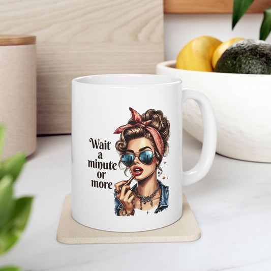 #65 Wait a minute or more - Funny Retro Girl Mug for Everyday Use | 11oz & 15oz Coffee Cup