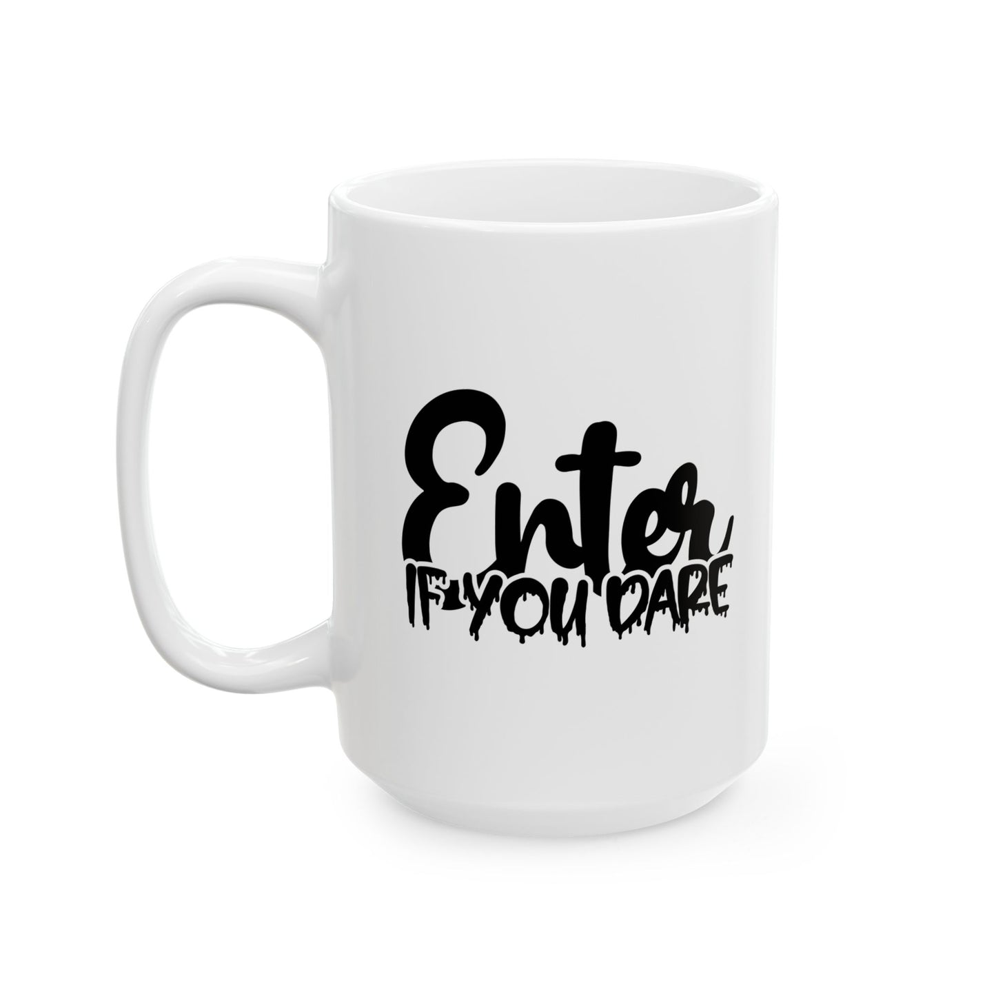 #120 Enter If You Dare – Spooky & Funny Halloween Mug | 11oz & 15oz Coffee Cup