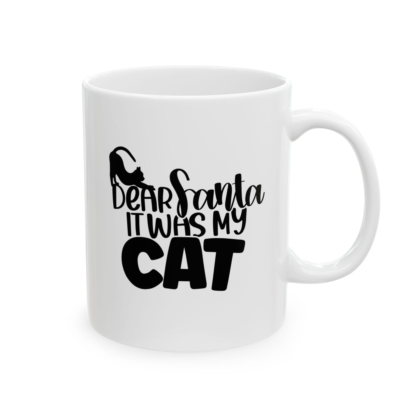 #166 Dear Santa it was my cat - Funny Holiday & Festive Christmas Mug, Perfect Gift | 11oz & 15oz Coffee Cup