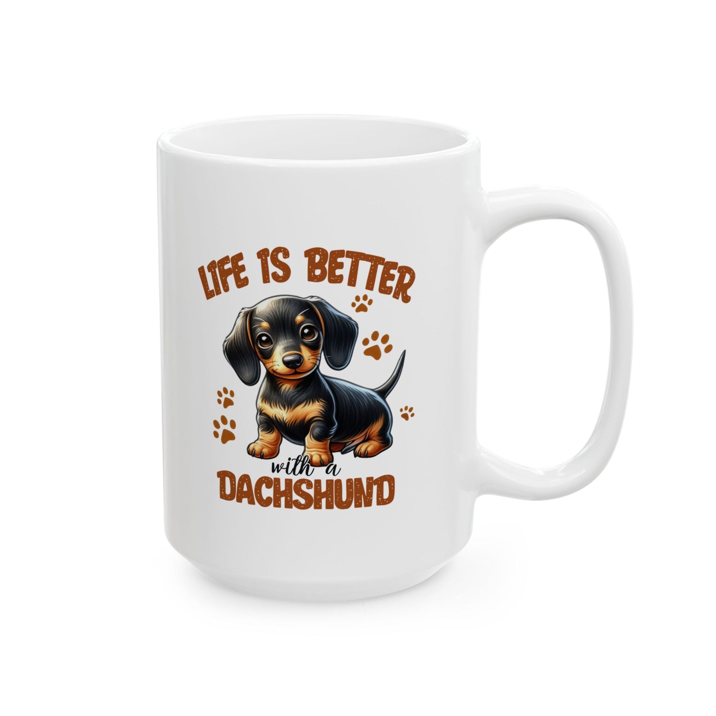 #50 Life is better with a dachshund - Funny Dog Lover Mug for Everyday Use | 11oz & 15oz Coffee Cup