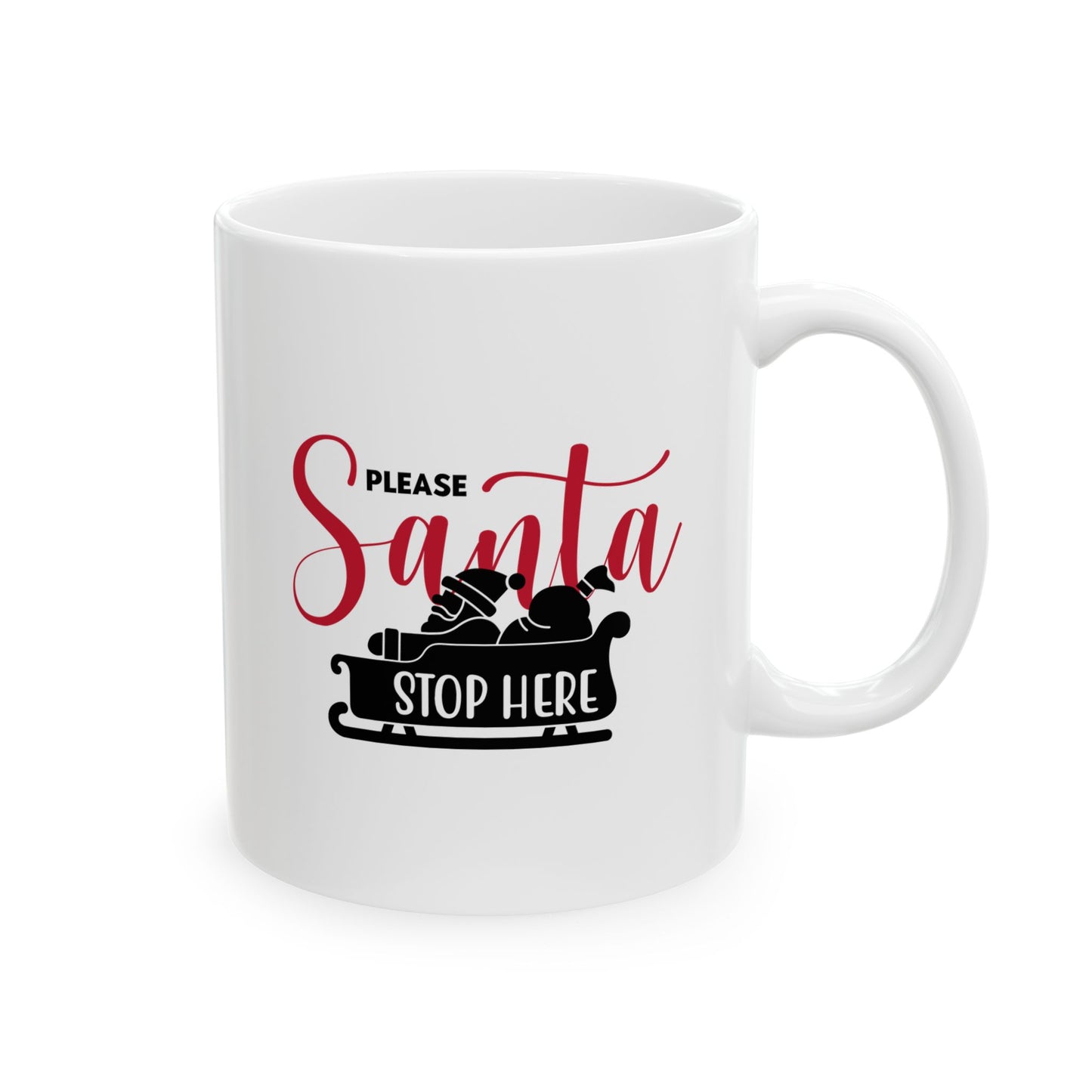 #201 Santa, stop here - Funny Holiday & Festive Christmas Mug, Perfect Gift | 11oz & 15oz Coffee Cup