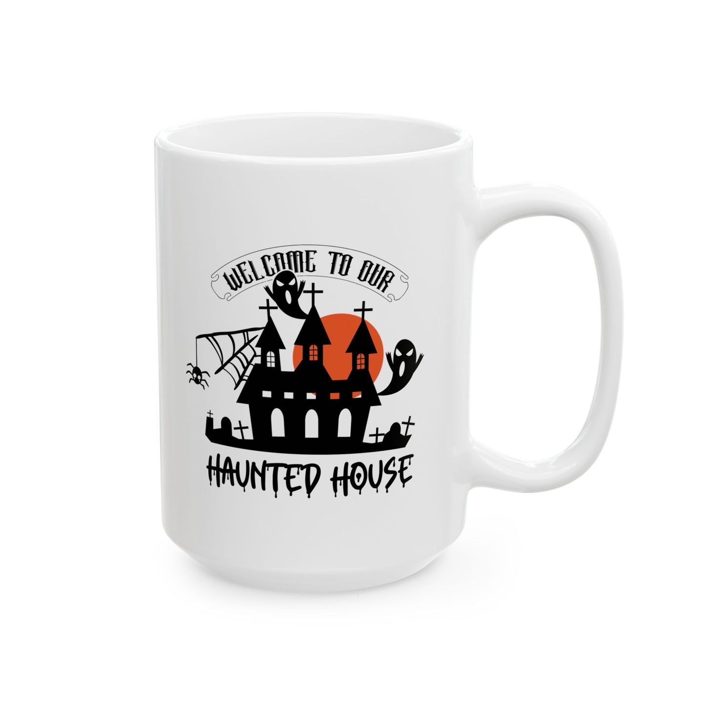 #148 Welcome to our haunted house – Spooky & Funny Halloween Mug | 11oz & 15oz Coffee Cup