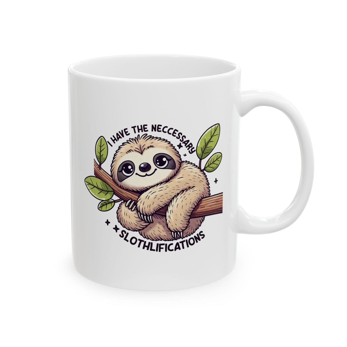 #76 I have the neccessary slothlifications - Funny Animals Quotes Mug for Everyday Use | 11oz & 15oz Coffee Cup