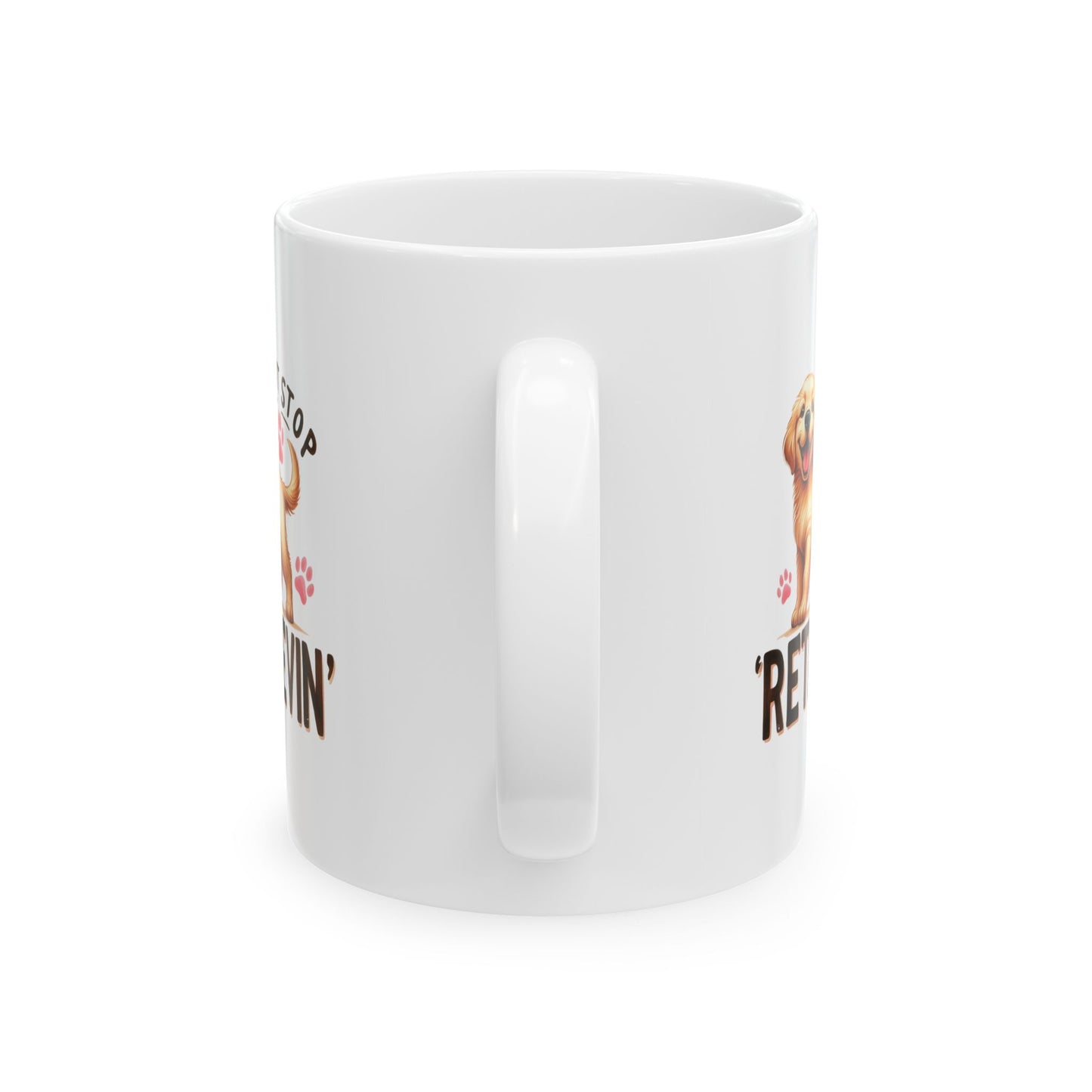 #39 Don't stop retrievin - Funny Dog Lover Mug for Everyday Use | 11oz & 15oz Coffee Cup