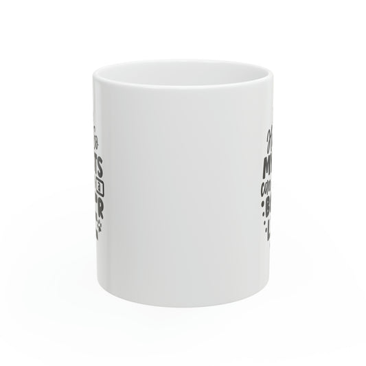 I work hard so my cats can have a better life, 11oz