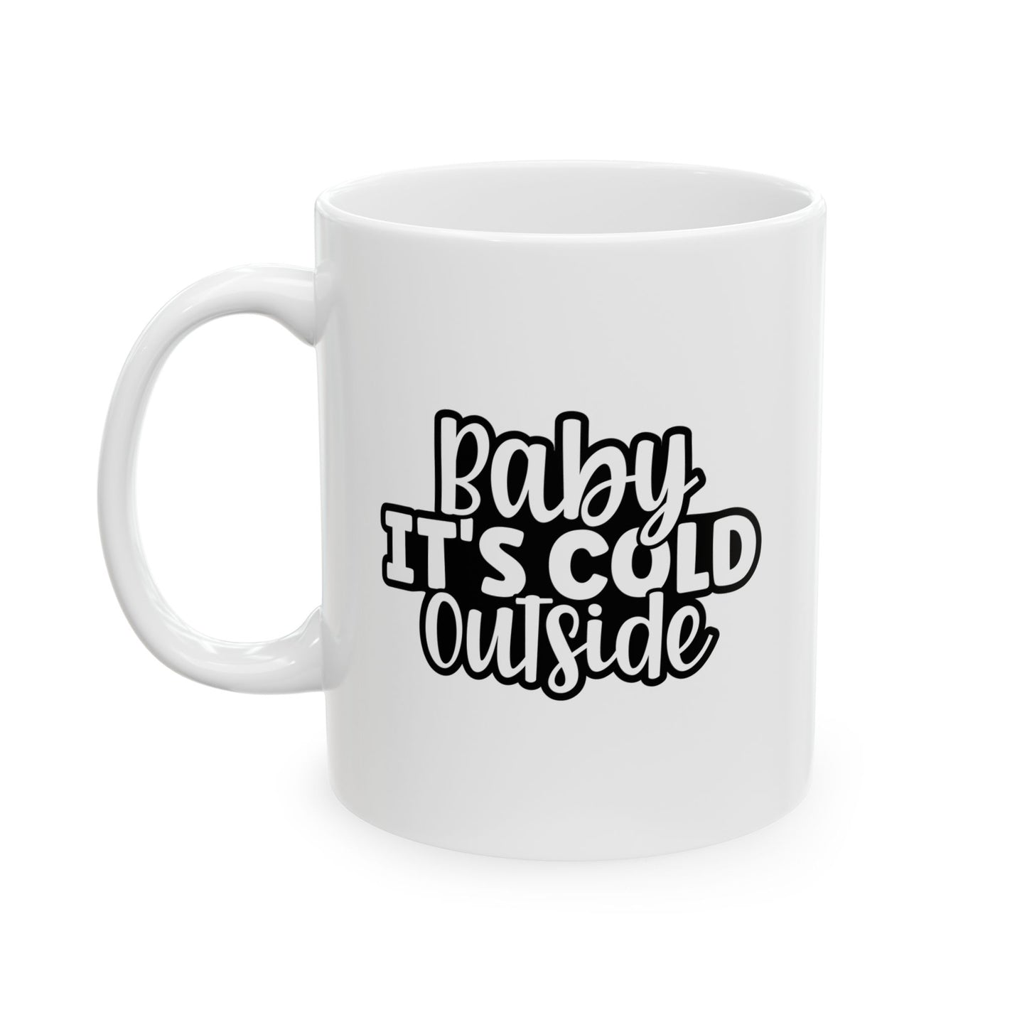 #151 Baby it's cold outside - Funny Holiday & Festive Christmas Mugm, Perfect Gift | 11oz & 15oz Coffee Cup