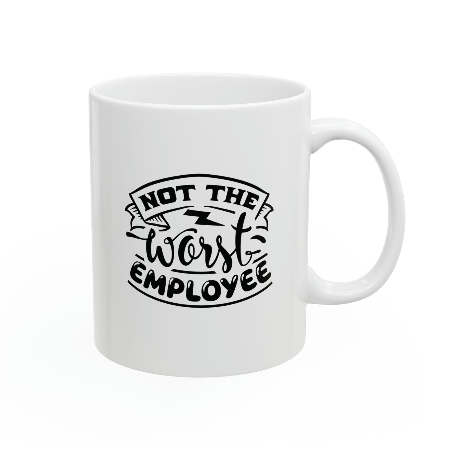 Not the worst employee, 11oz