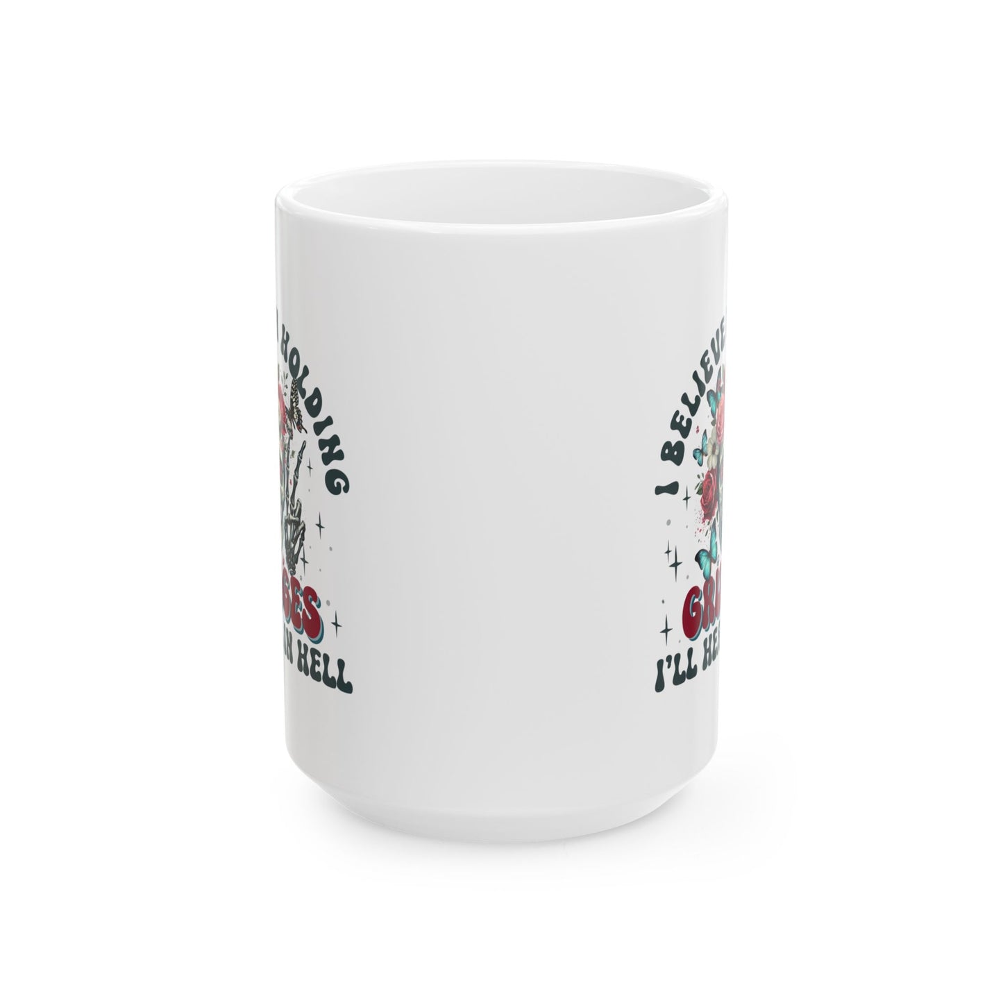 #96 I believe in holding grudges - Funny Sarcastic Mug for Everyday Use | 11oz & 15oz Coffee Cup