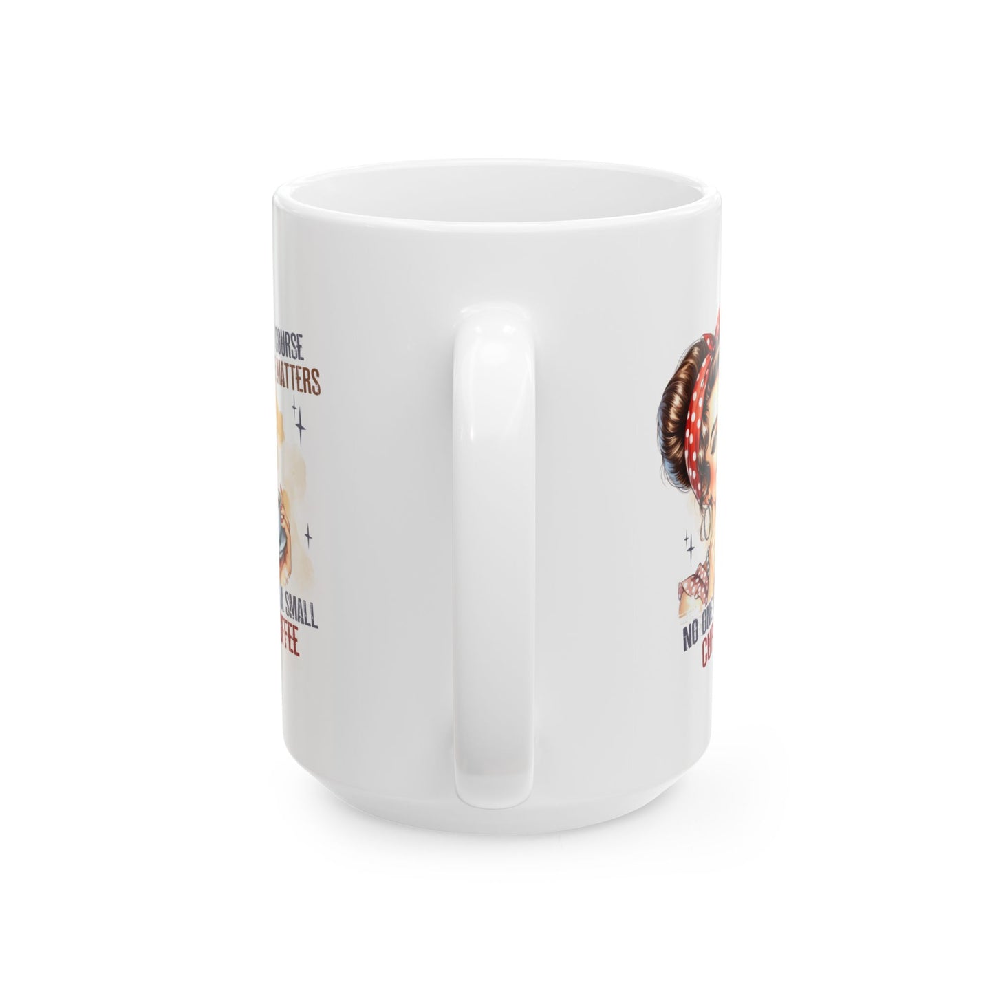 #97 Of course size matters, no one wants a small cup of coffee - Funny Sarcastic Mug for Everyday Use | 11oz & 15oz Coffee Cup
