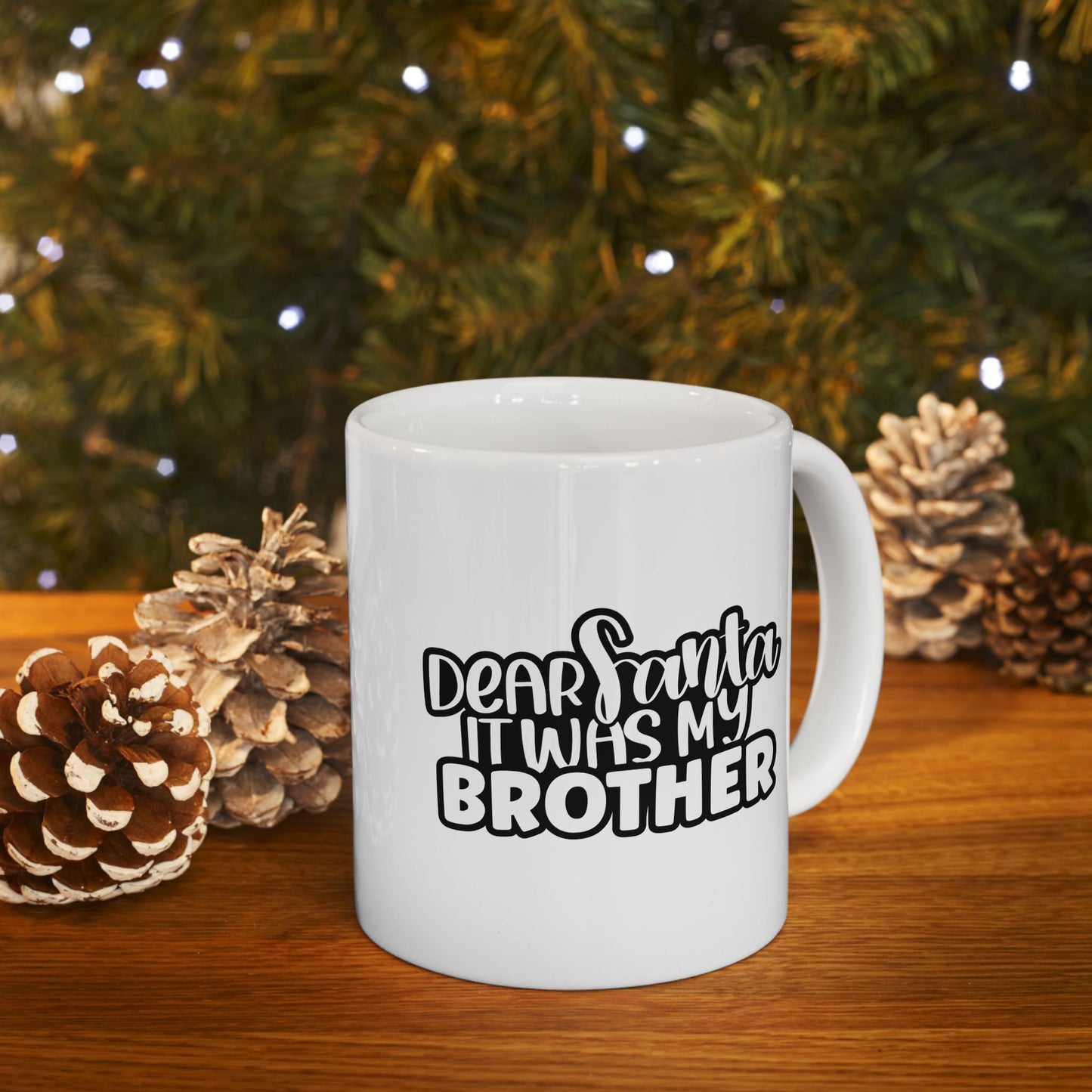 #165 Dear Santa it was my brother - Funny Holiday & Festive Christmas Mug, Perfect Gift | 11oz & 15oz Coffee Cup