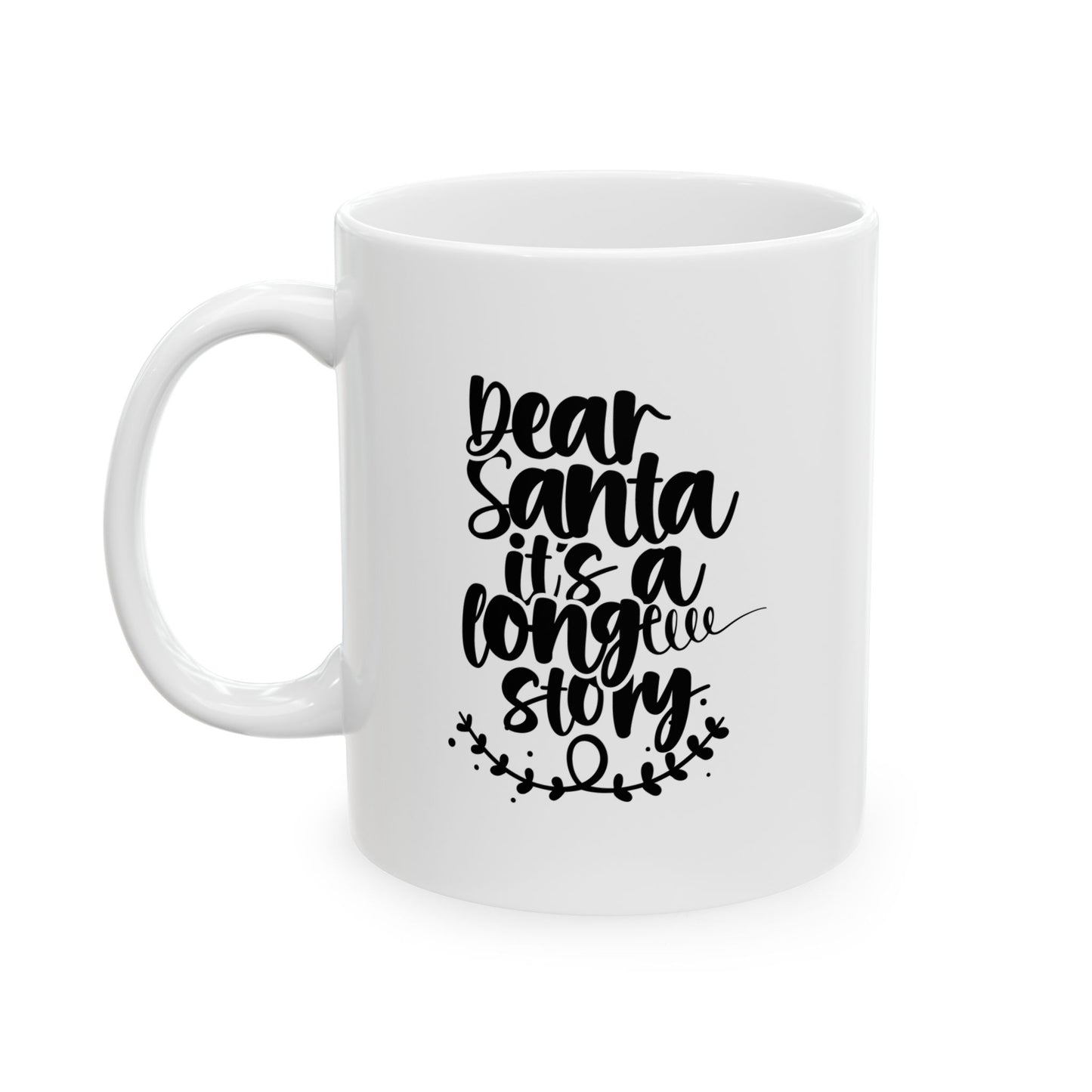 #170 Dear Santa it's a long story - Funny Holiday & Festive Christmas Mug, Perfect Gift | 11oz & 15oz Coffee Cup