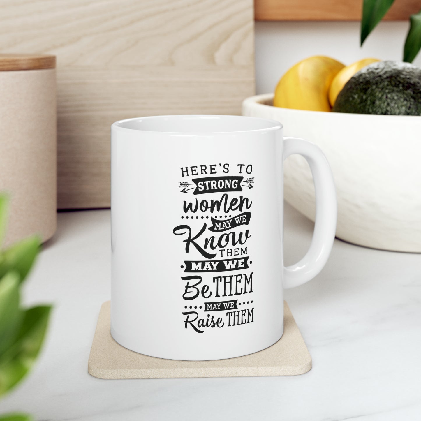 Here's to strong women, 11oz