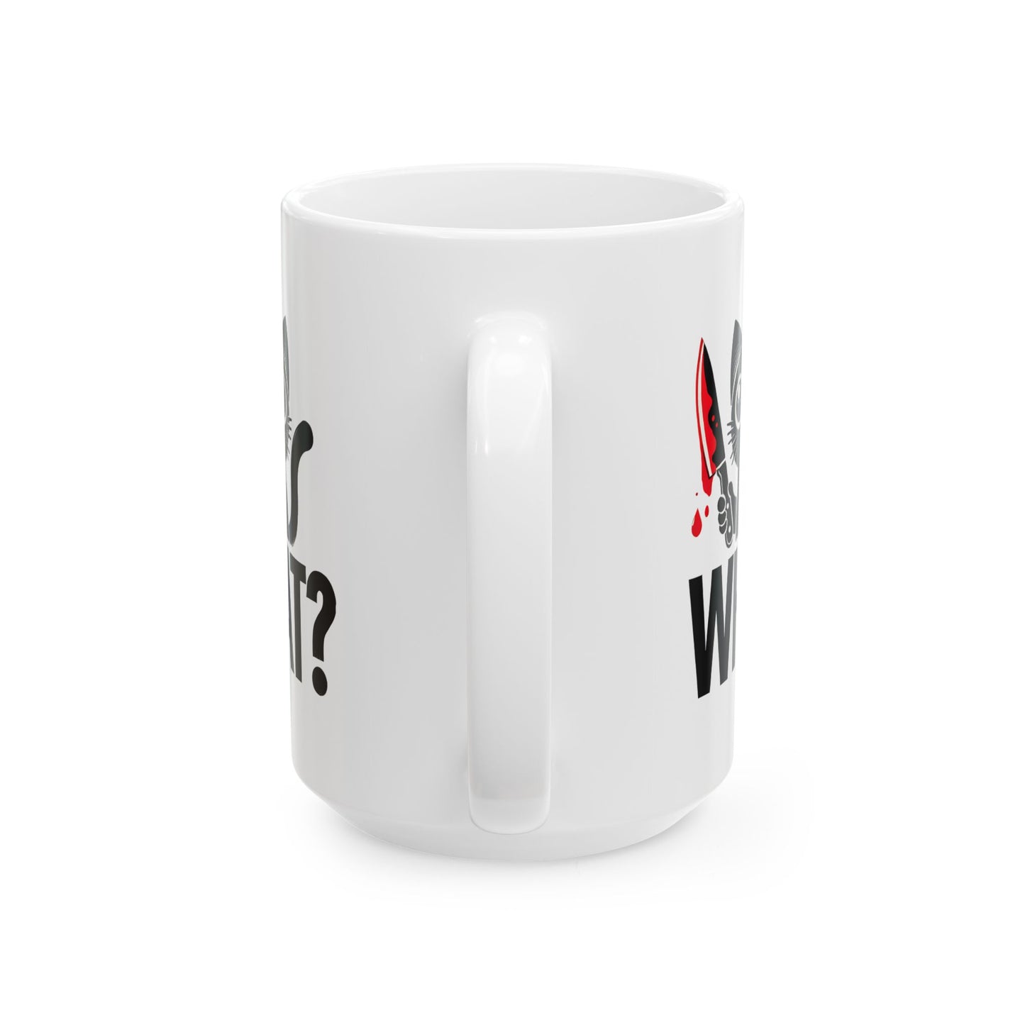 #34 What? - Funny Cat Lover Mug for Everyday Use | 11oz & 15oz Coffee Cup