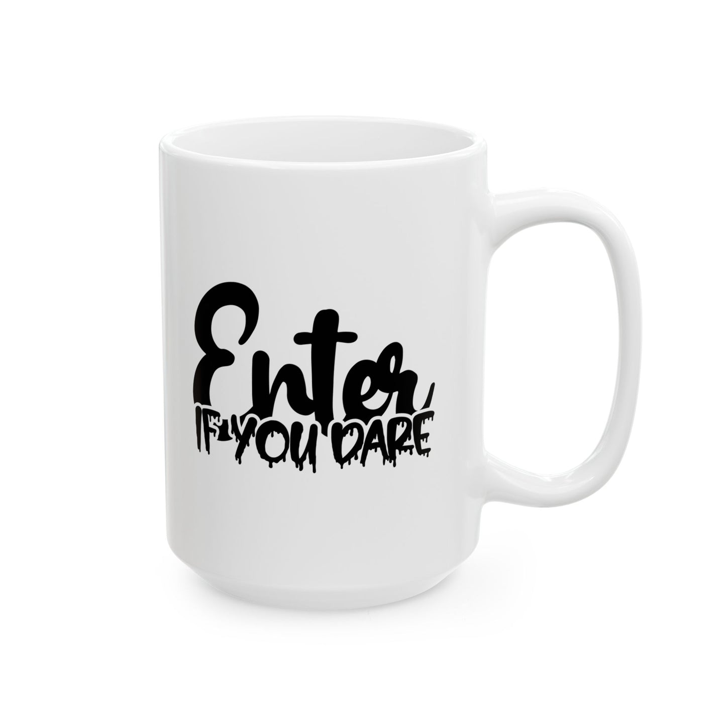 #120 Enter If You Dare – Spooky & Funny Halloween Mug | 11oz & 15oz Coffee Cup