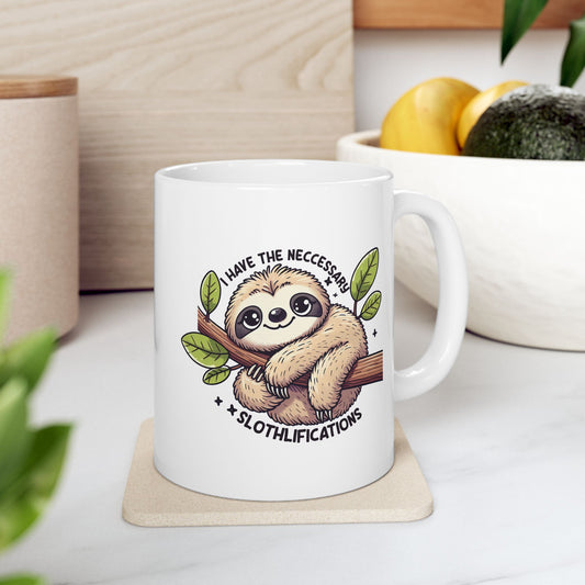 #76 I have the neccessary slothlifications - Funny Animals Quotes Mug for Everyday Use | 11oz & 15oz Coffee Cup