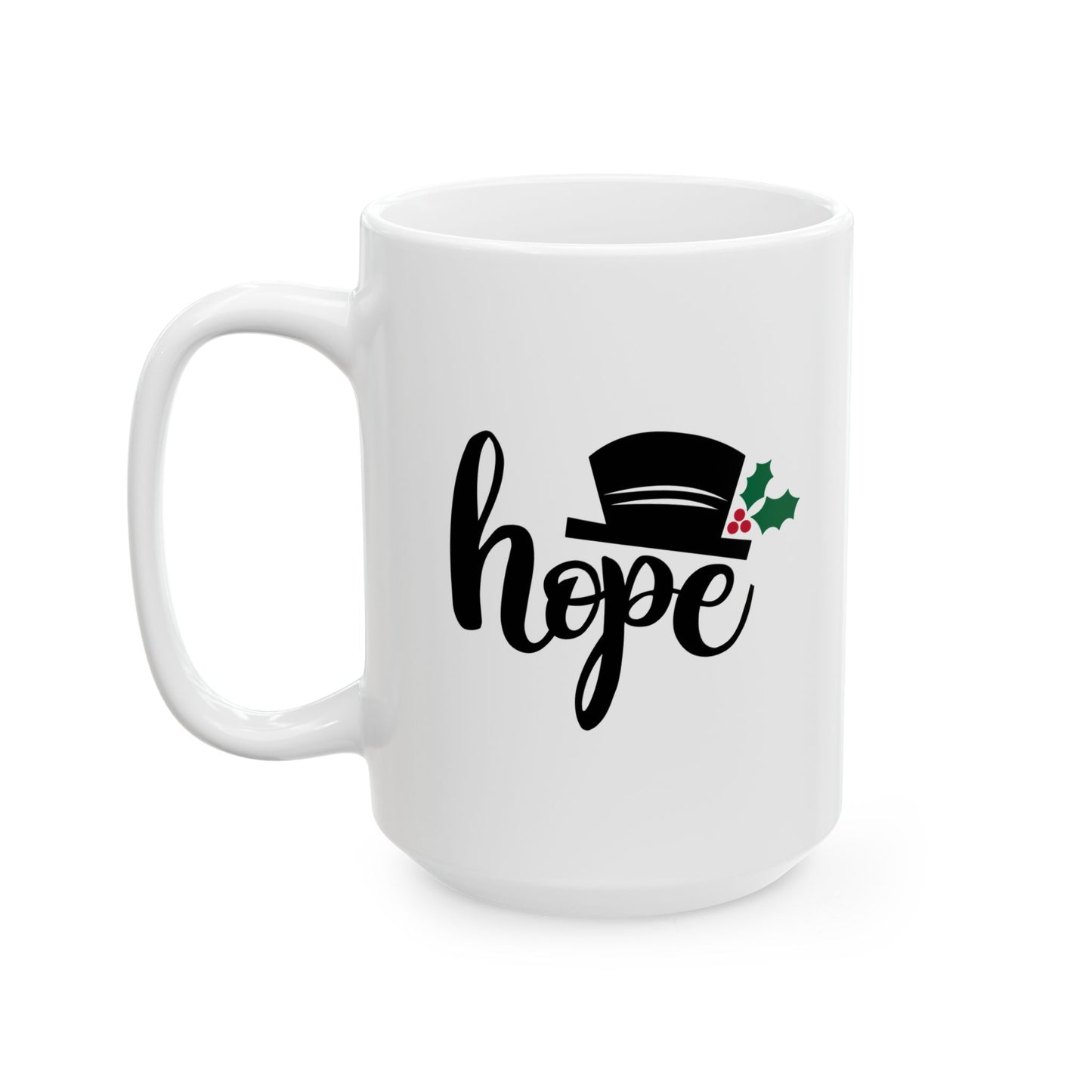 #181 Hope - Funny Holiday & Festive Christmas Mug, Perfect Gift | 11oz & 15oz Coffee Cup
