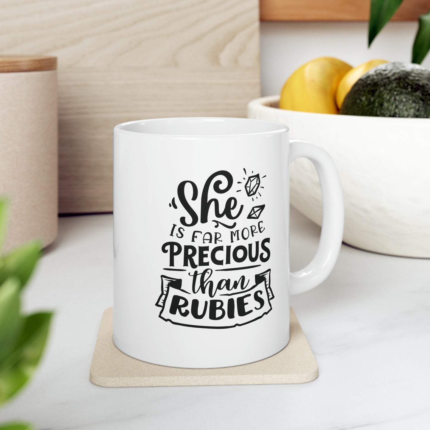 She is far more precious than rubies, 11oz