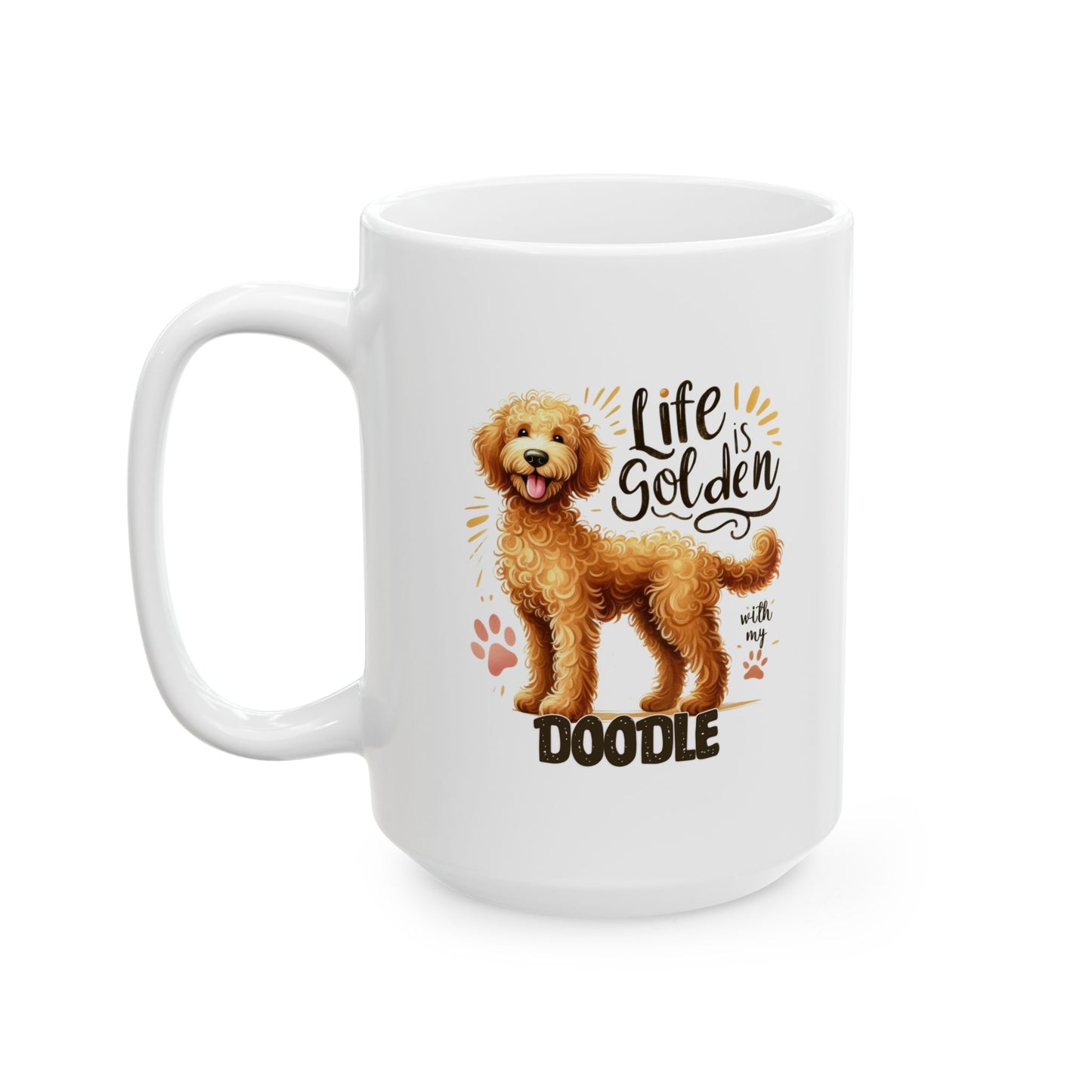 #42 Life is golden with my doodle - Funny Dog Lover Mug for Everyday Use | 11oz & 15oz Coffee Cup