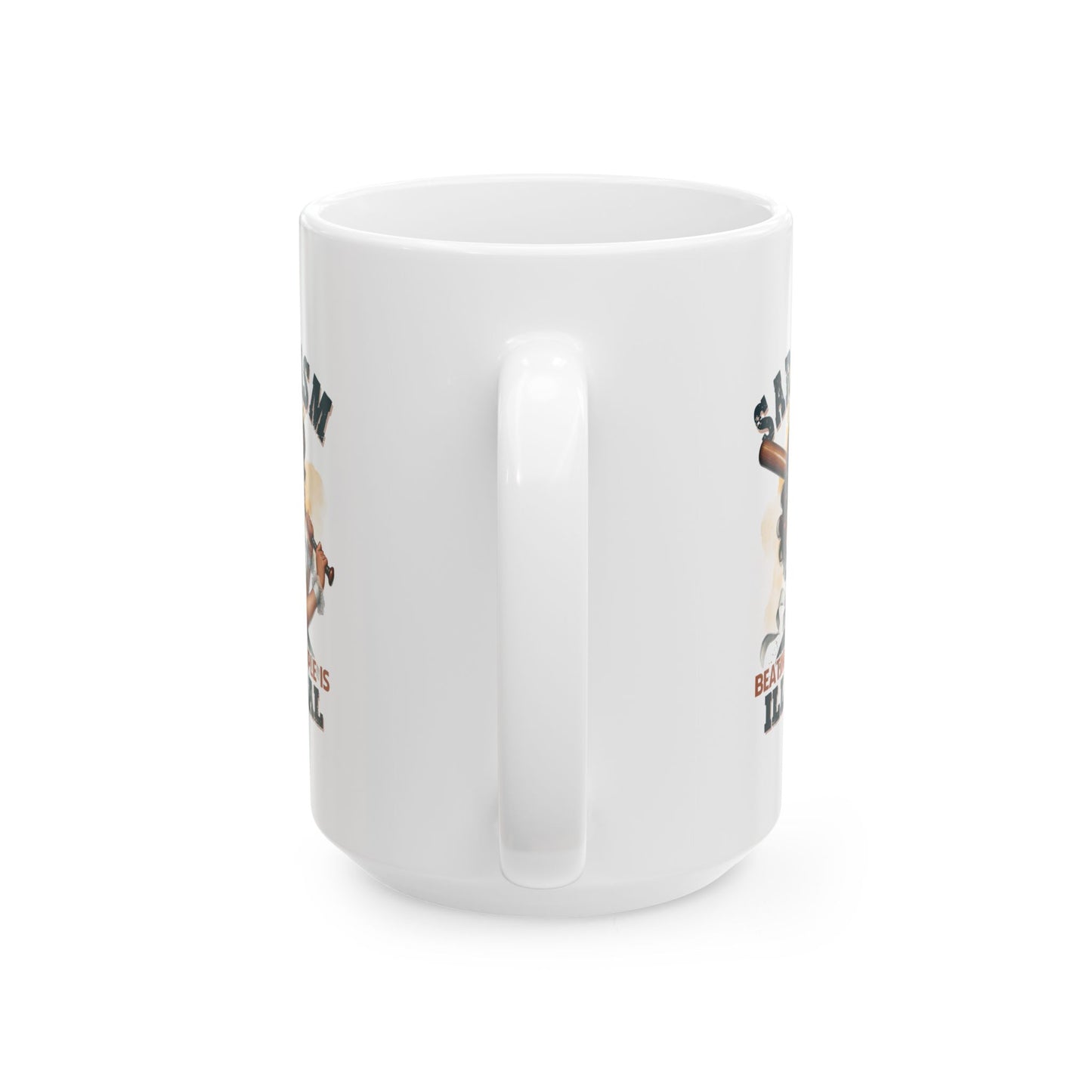#87 Sarcasm because beating people is illegal - Funny Sarcastic Mug for Everyday Use | 11oz & 15oz Coffee Cup