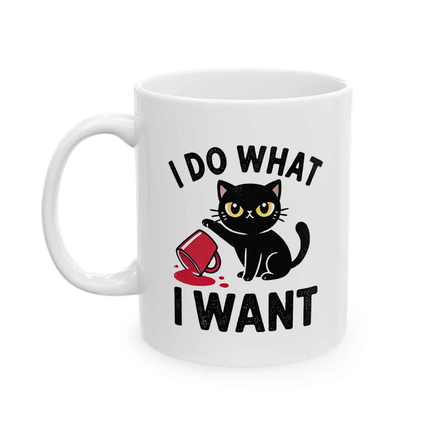 #30 I do what I want - Funny Cat Lover Mug for Everyday Use | 11oz & 15oz Coffee Cup