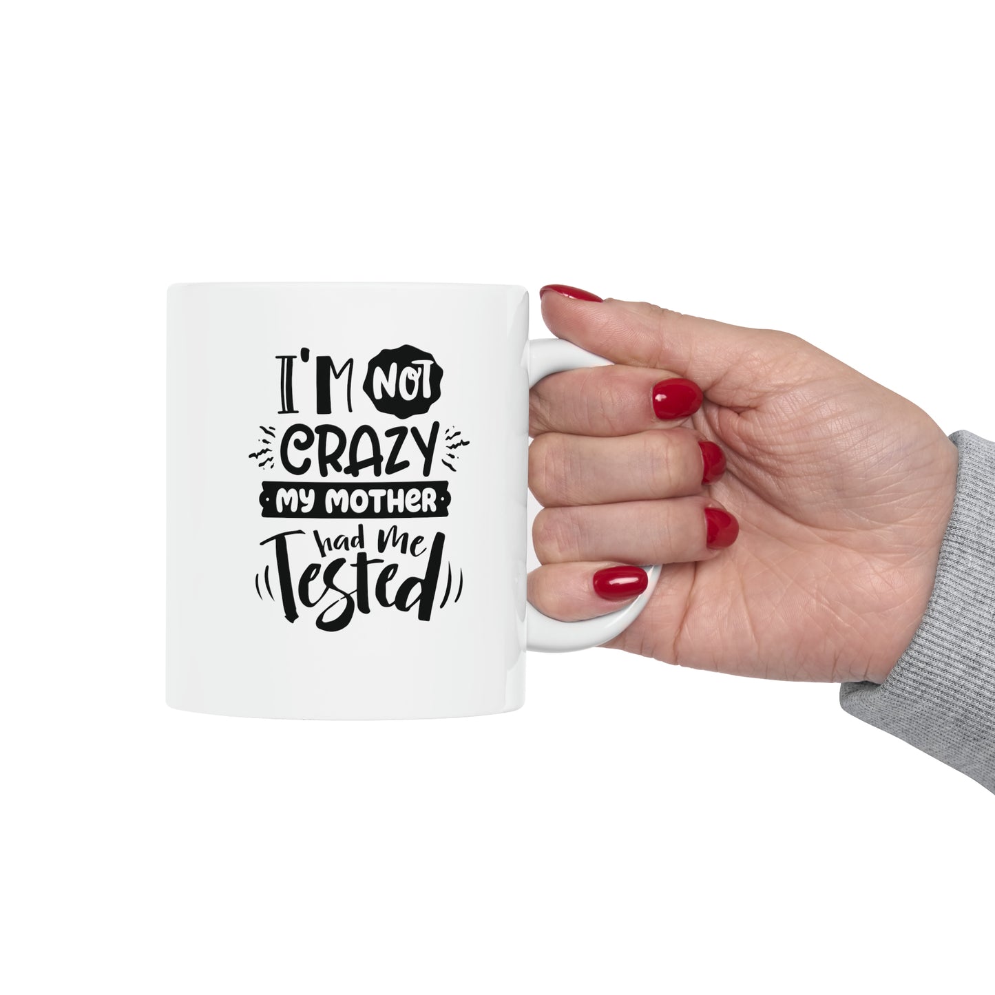 I`m not crazy my mother had ne tested, 11oz