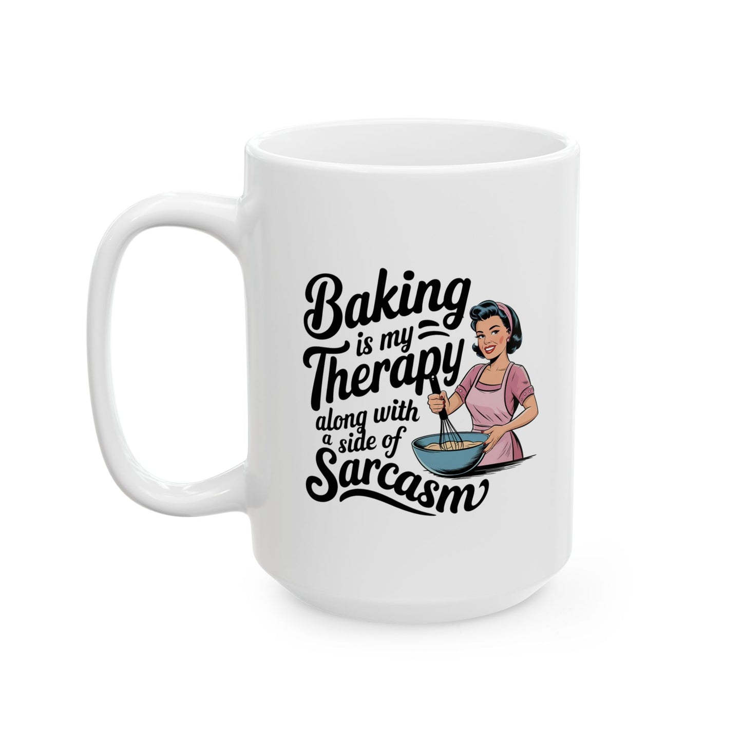#7 Baking is my therapy - Funny mom Mug for Everyday Use | 11oz & 15oz Coffee Cup
