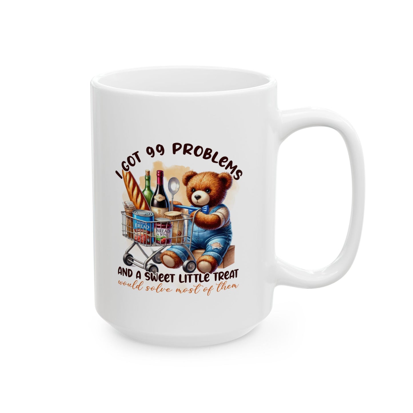 #95 I got 99 problems and a sweet little treat - Funny Sarcastic Mug for Everyday Use | 11oz & 15oz Coffee Cup
