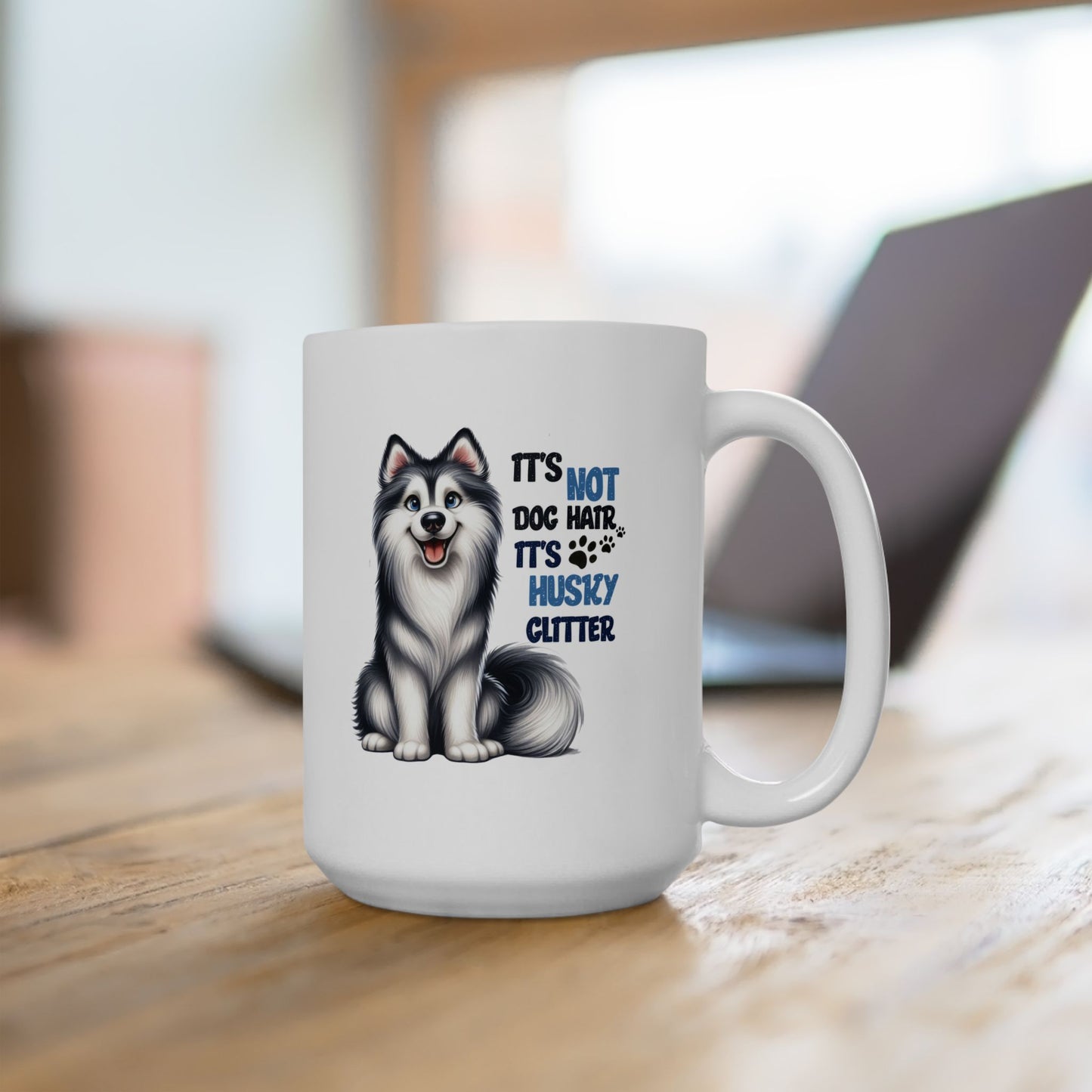 #45 It's not dog hair, it's husky glitter - Funny Dog Lover Mug for Everyday Use | 11oz & 15oz Coffee Cup